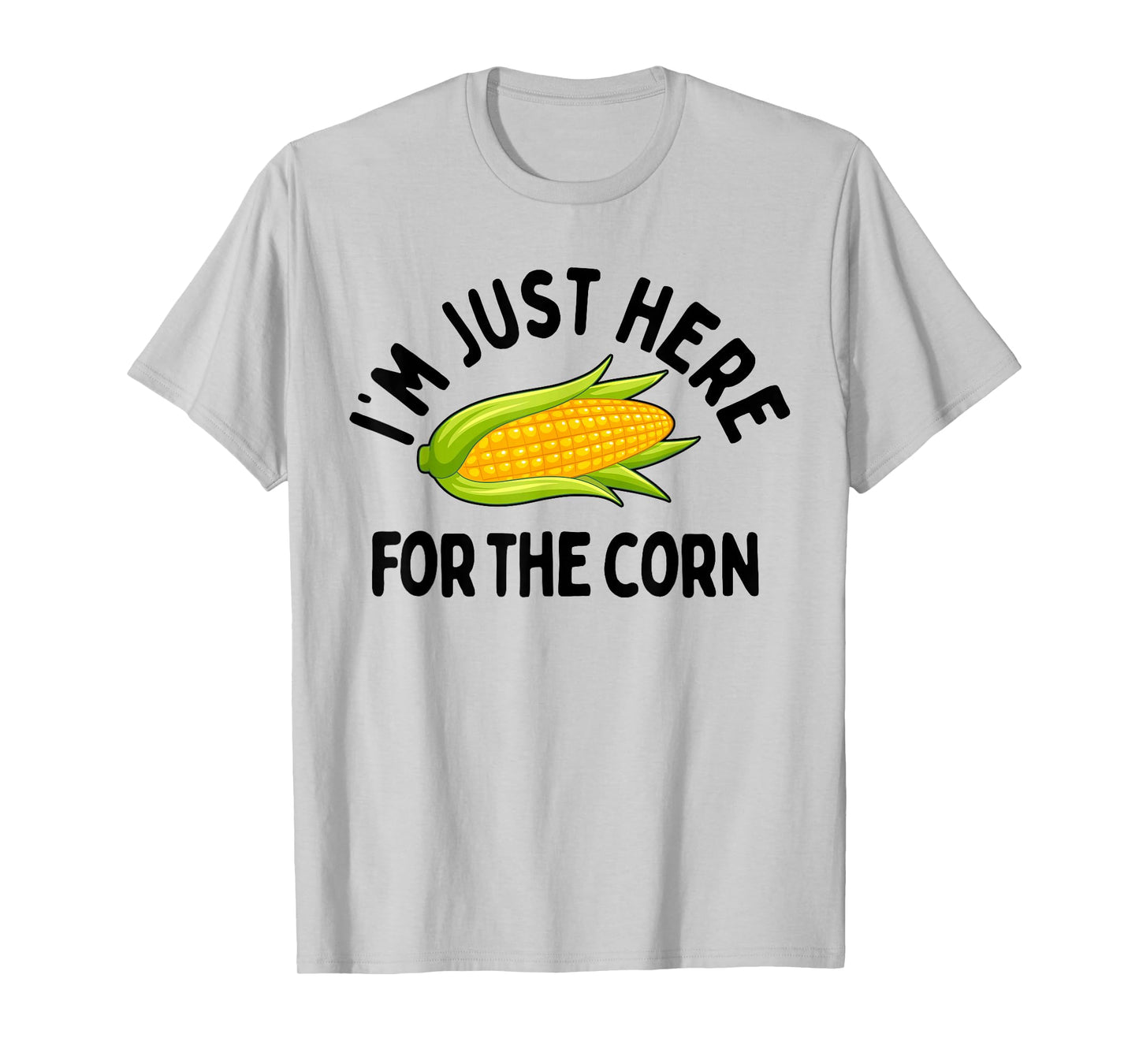 I'm Just Here for The Corn Funny Corn On The Cob T-Shirt