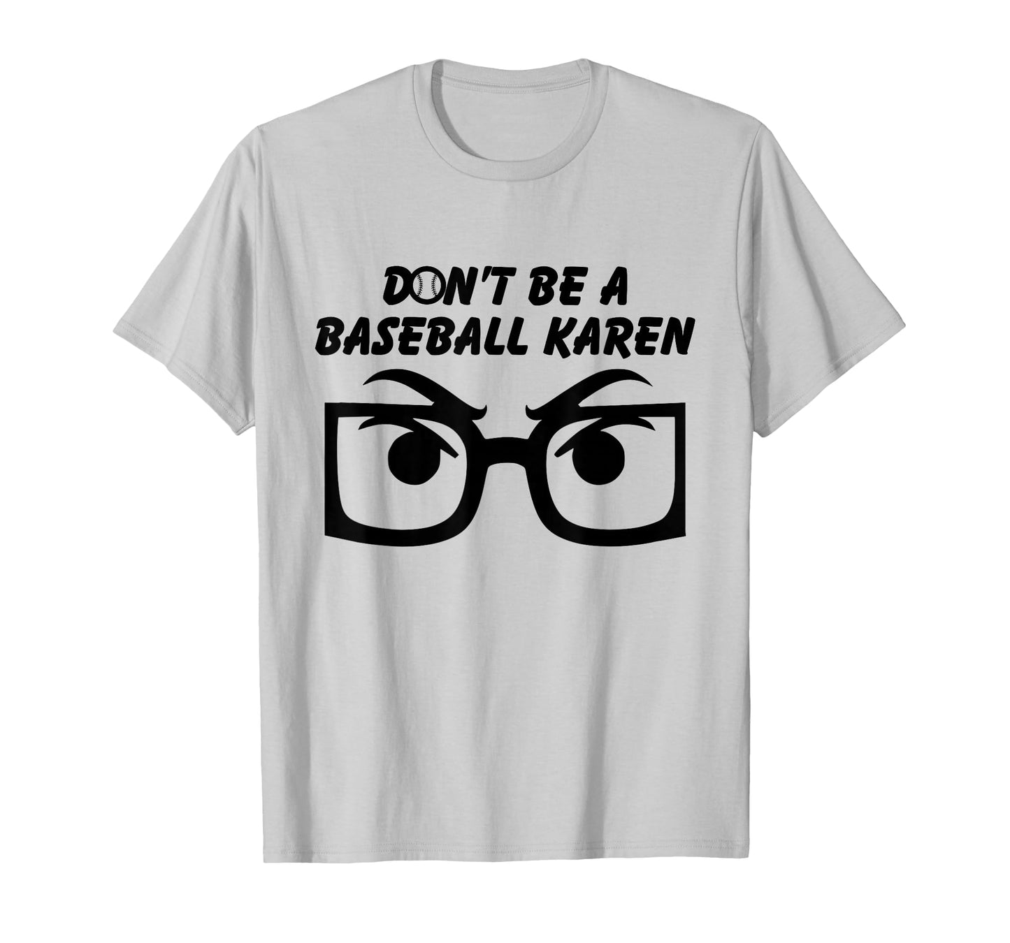 Funny Don't be a Baseball Karen T-Shirt