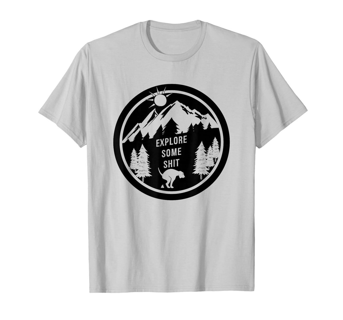 FUNNY DOG SHIRT. EXPLORE SOME SHIT. HIKING WITH YOUR DOG. T-Shirt for Men Women