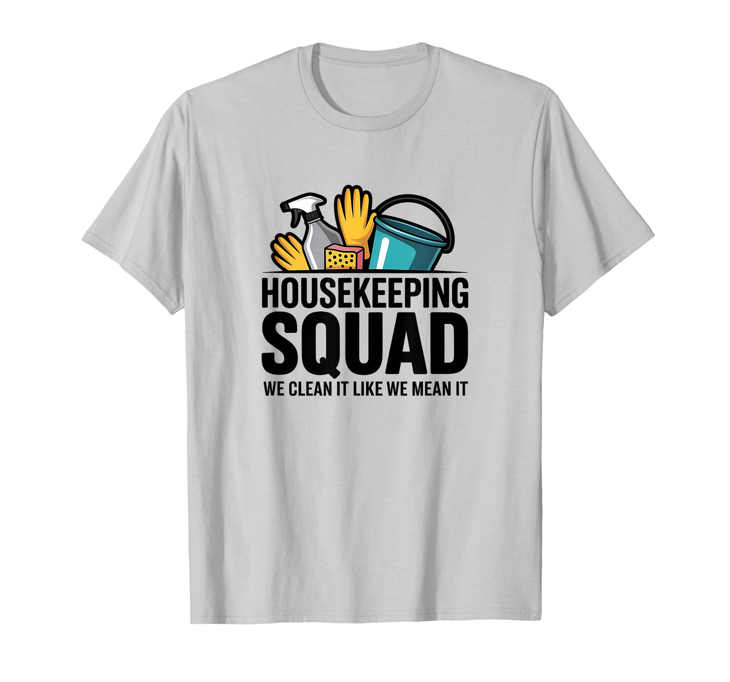Funny Housekeeping Squad We Clean It Housekeeper T-Shirt