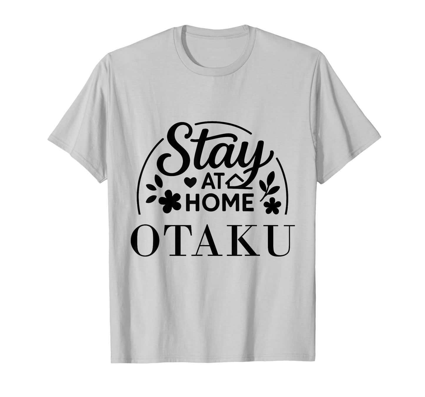 Stay at Home Otaku Funny Quote Suitable for Kids Men Women. T-Shirt