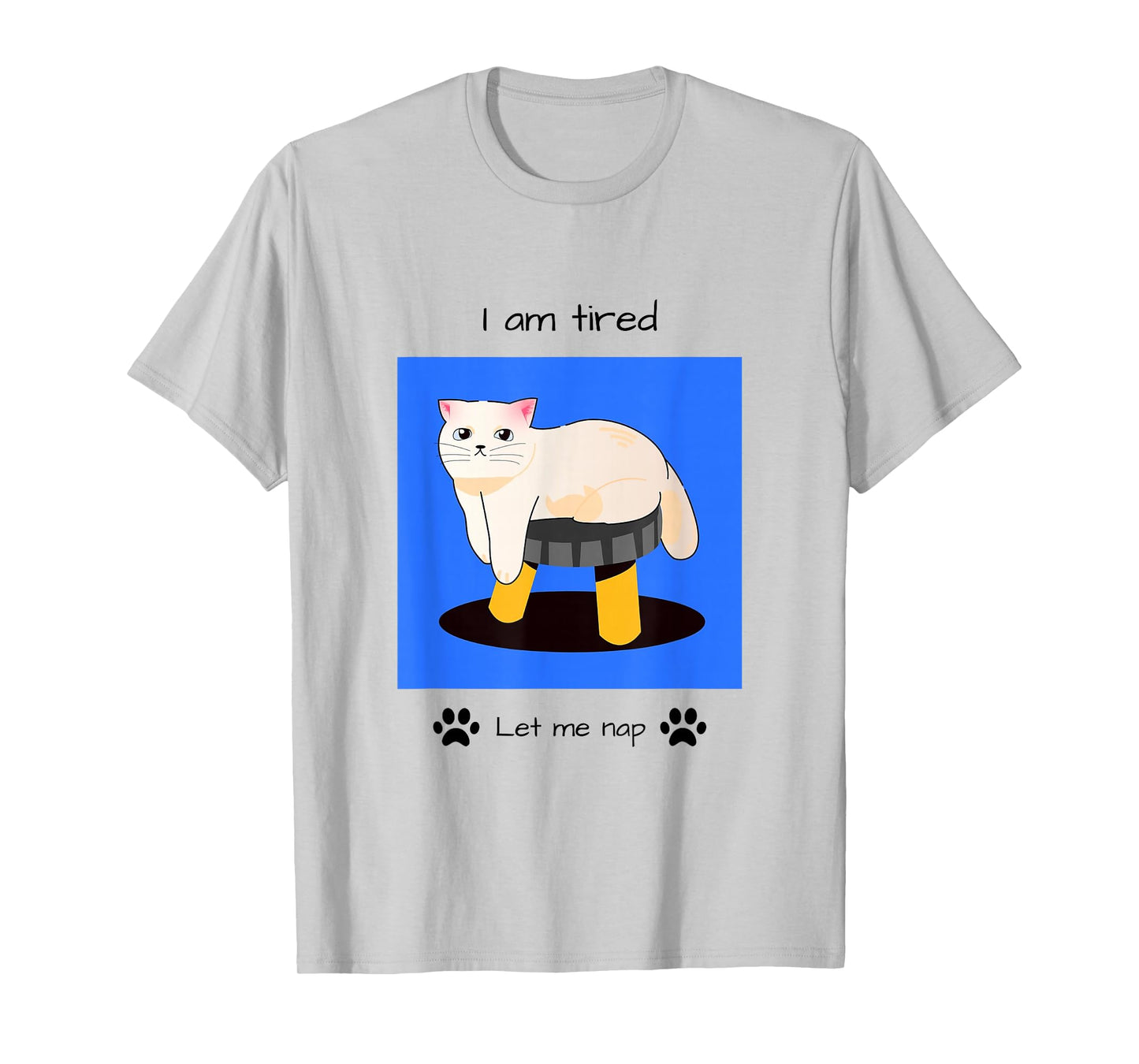 I Am Tired, Let Me Nap, Cute Casual T-Shirt