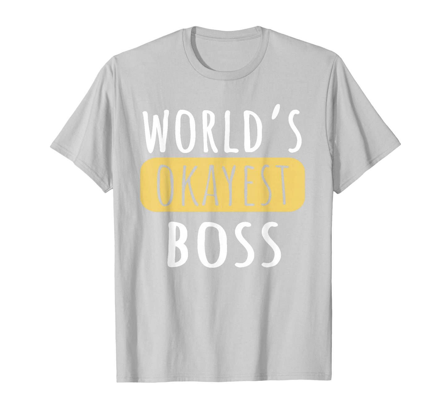 World's Okayest Boss Funny Manager Coworker Office Humor T-Shirt