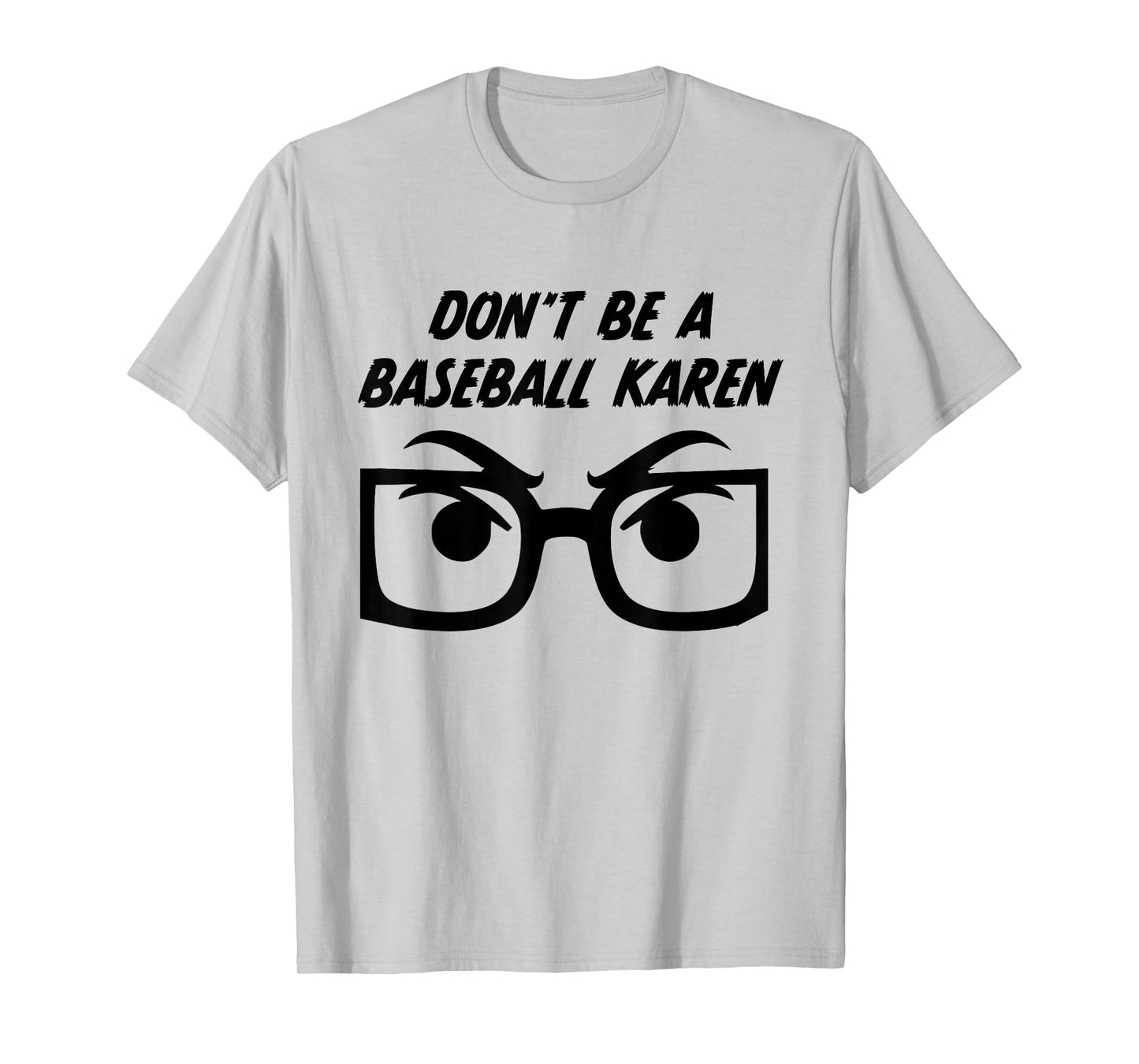 Funny Don't be a Baseball Karen T-Shirt