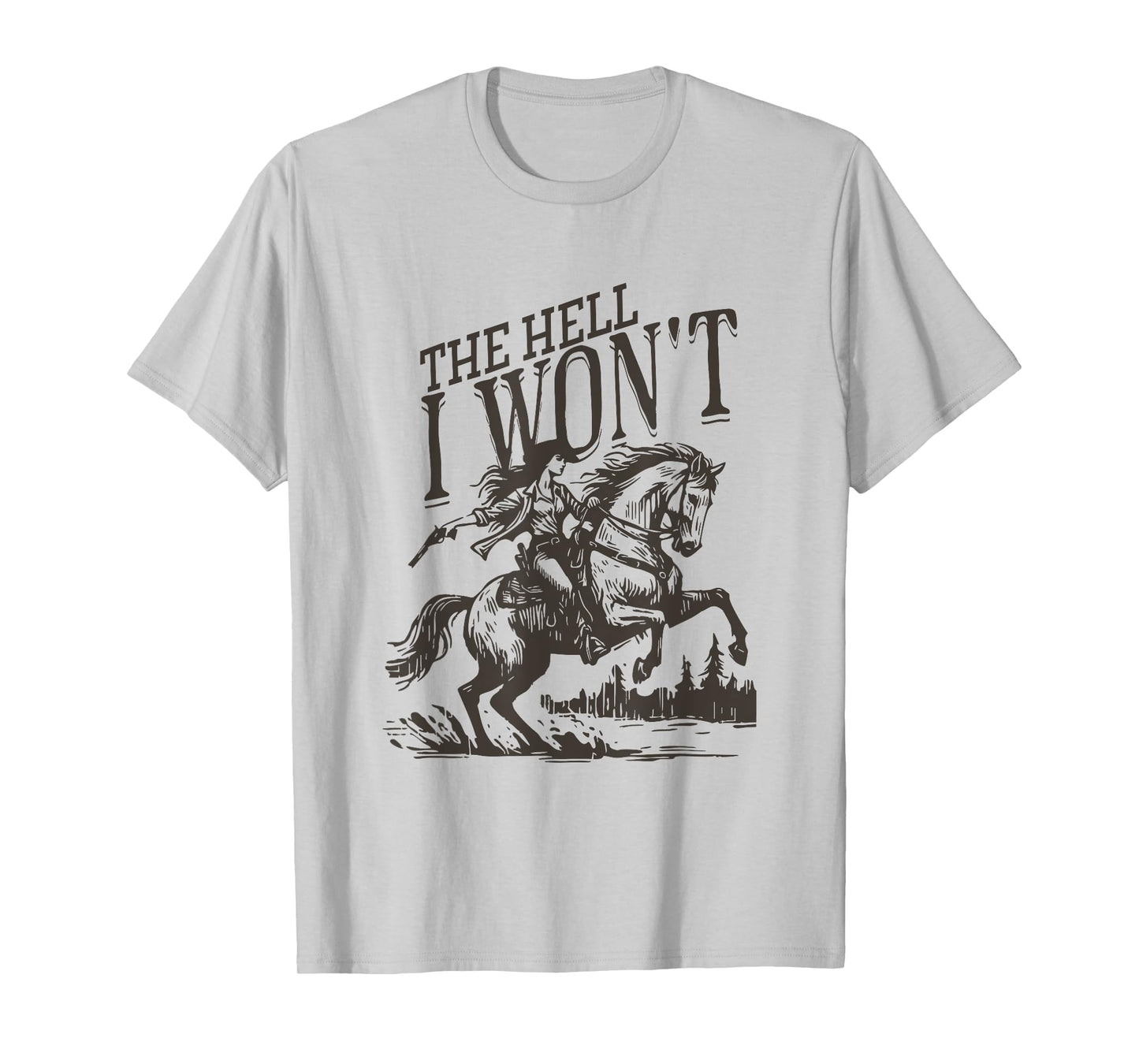 The Hell I Won't Horse Rider Vintage Country Western Rodeo T-Shirt