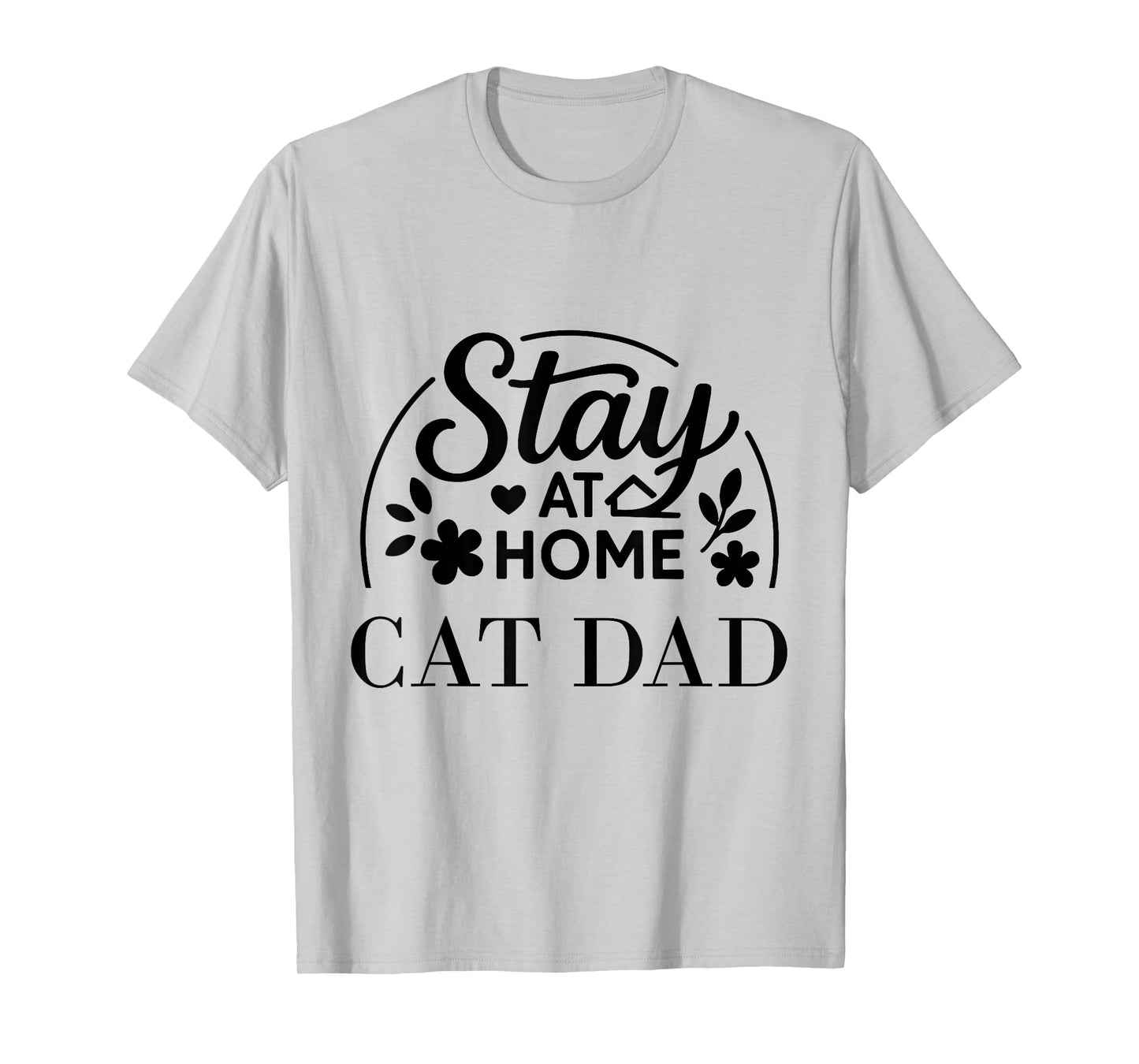 Stay at Home Cat Dad Funny Quote Suitable for Men Women. T-Shirt
