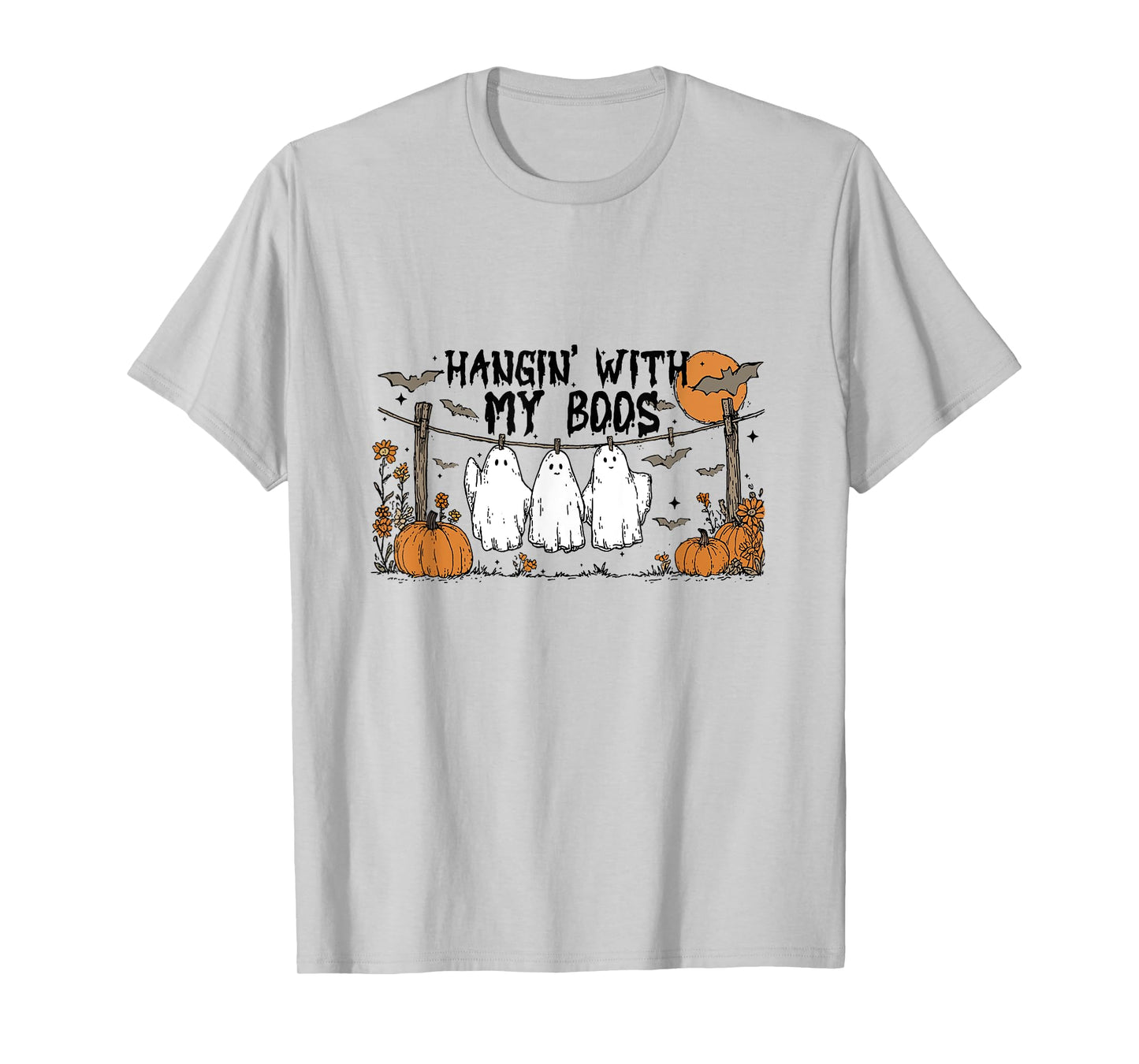 Hangin' With My Boos Ghosts Halloween Cute Pumpkin Bat Funny T-Shirt