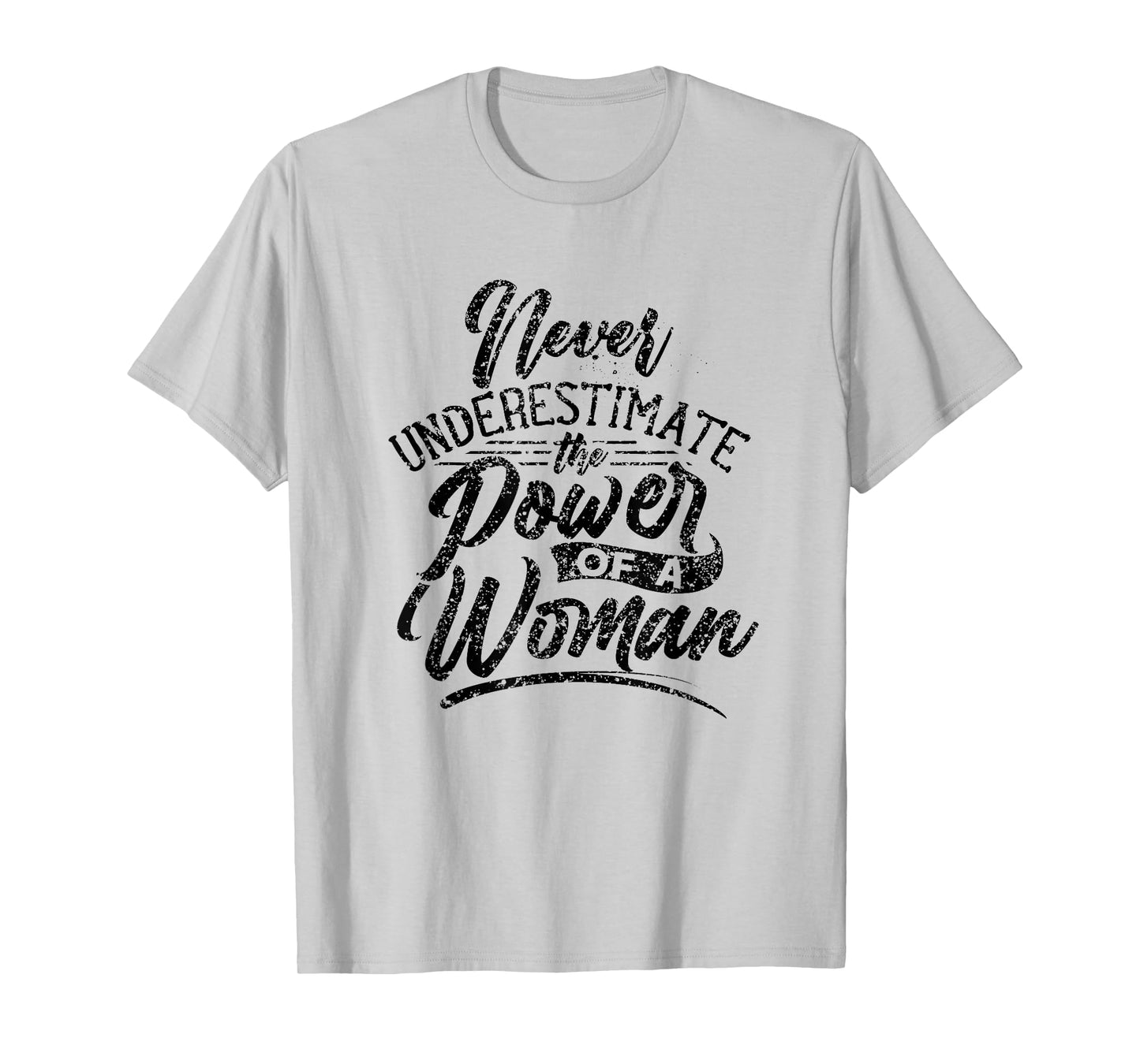 Never Underestimate The Power Of A Woman Female Girl T-Shirt