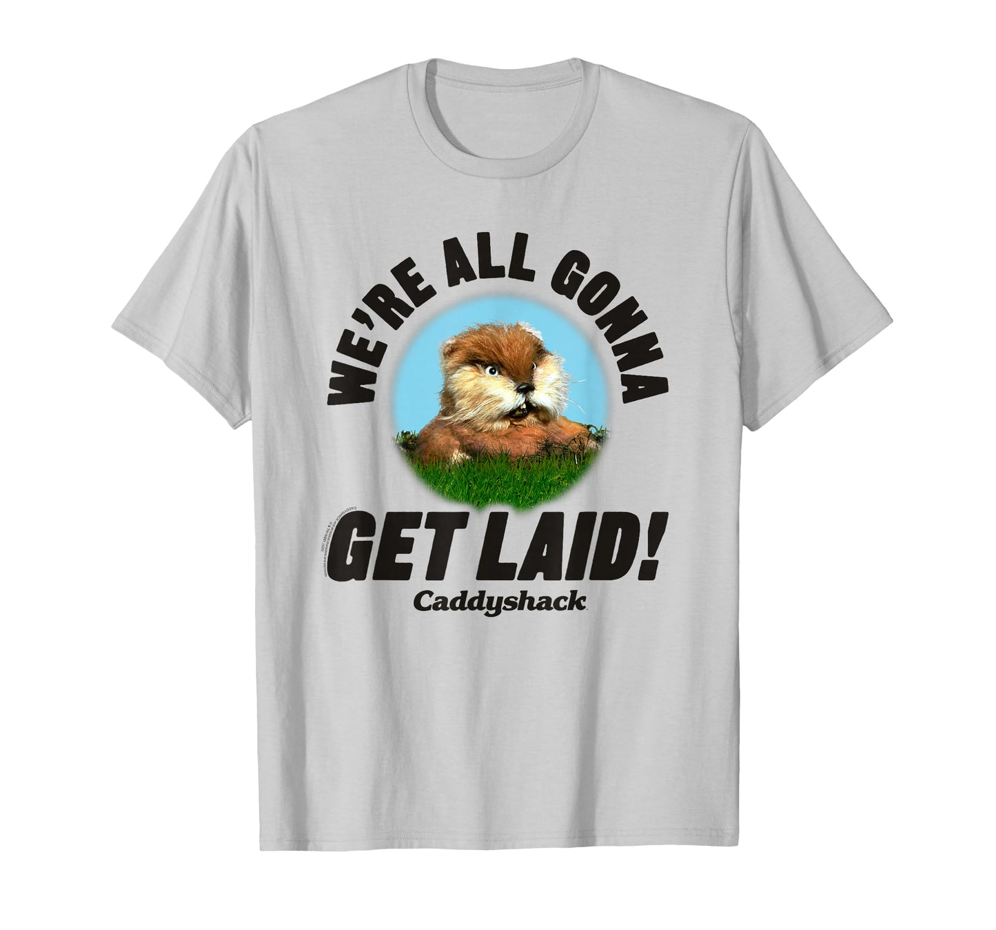 Caddyshack We're All Gonna Get Laid Gopher Funny Movie T-Shirt
