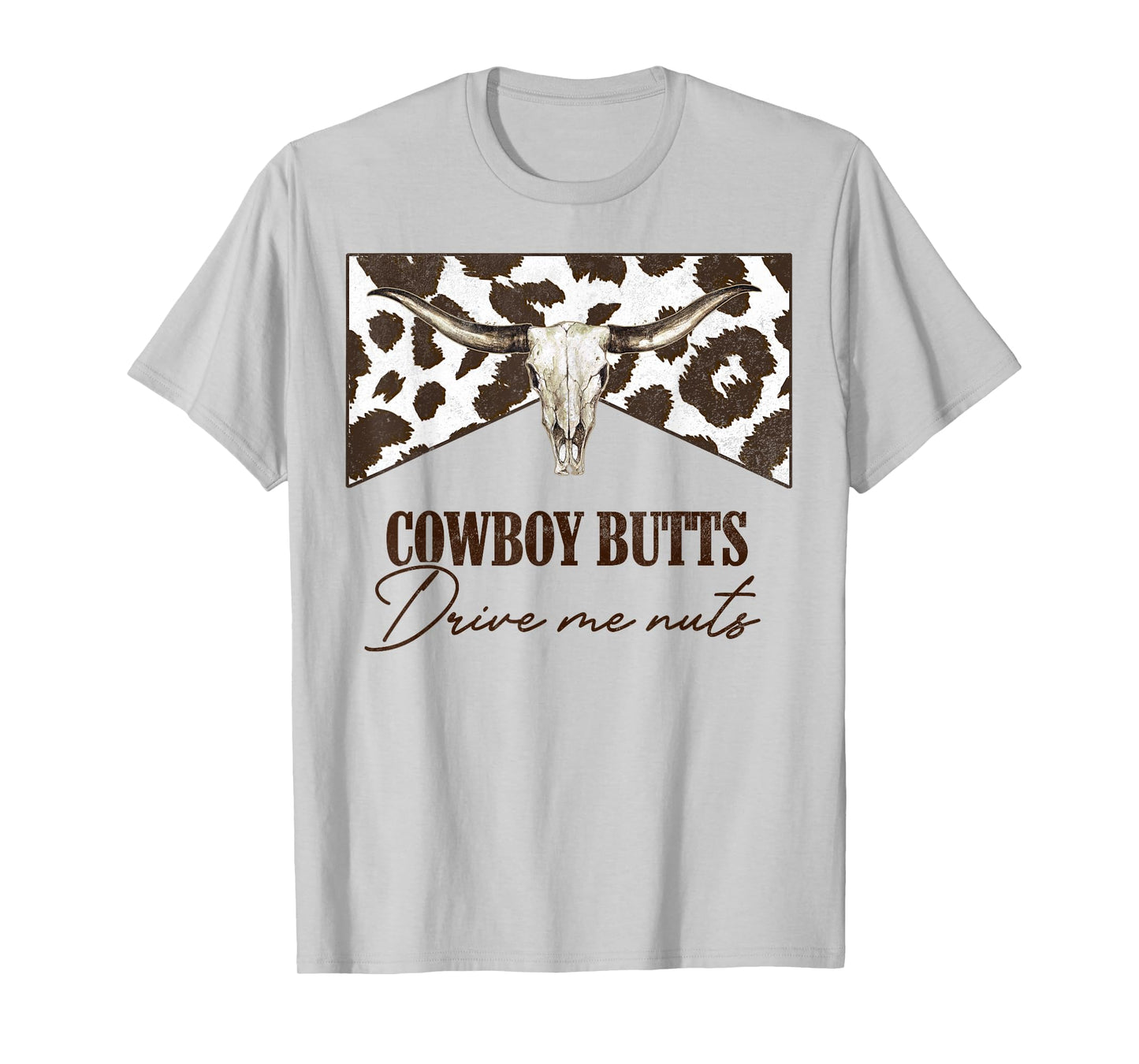 Leopard Bull Skull Western Cowboy Butts Drive Me Nuts T-Shirt