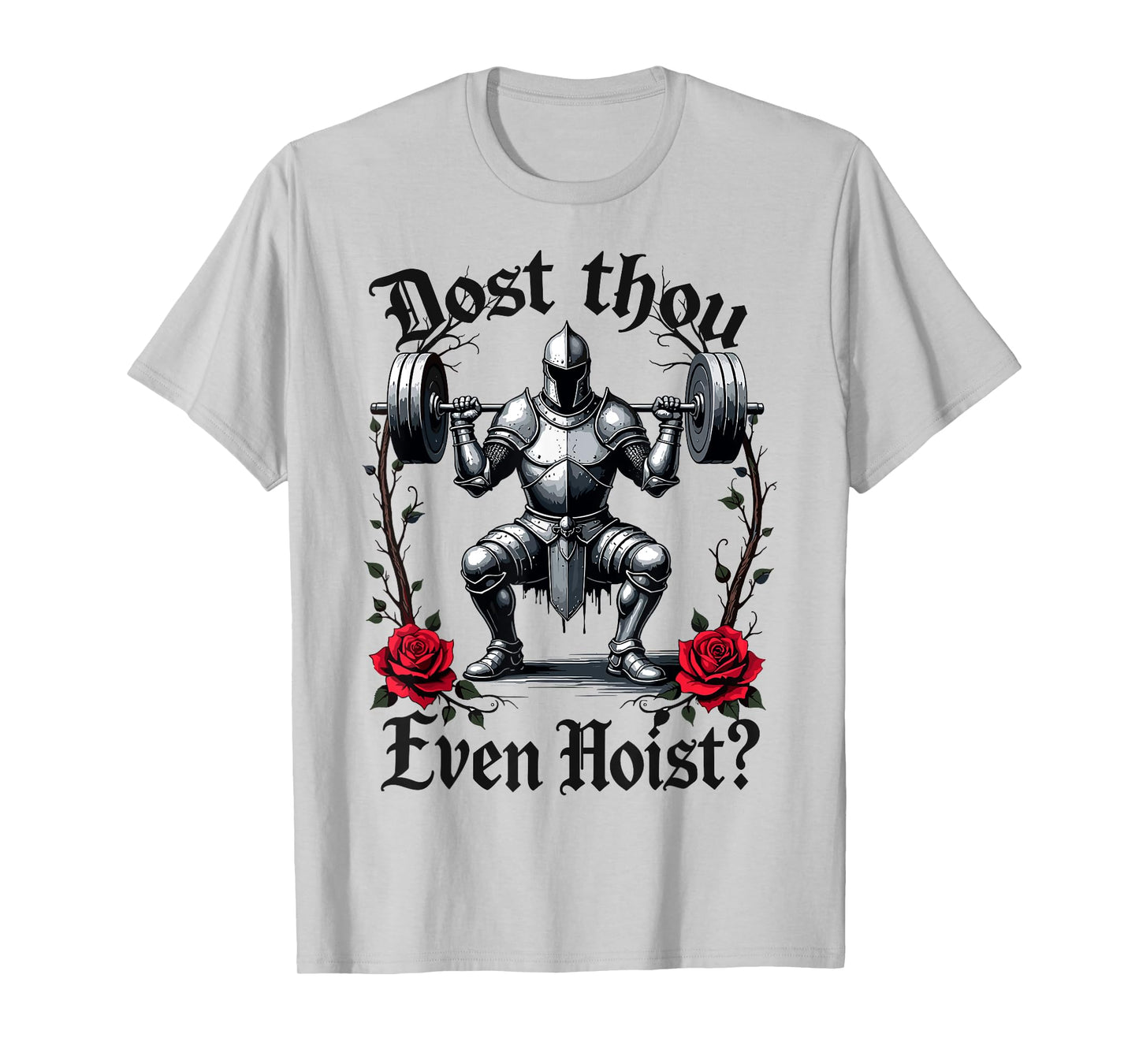 Dost Thou Even Hoist? Knight Weightlifter Workout Gym Gothic T-Shirt