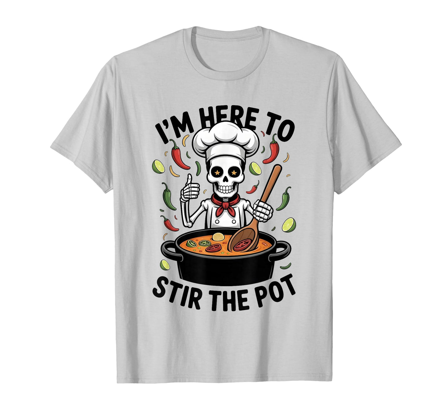 I'm Here to Stir The Pot Funny Cooking Lover Pun Men Women T-Shirt