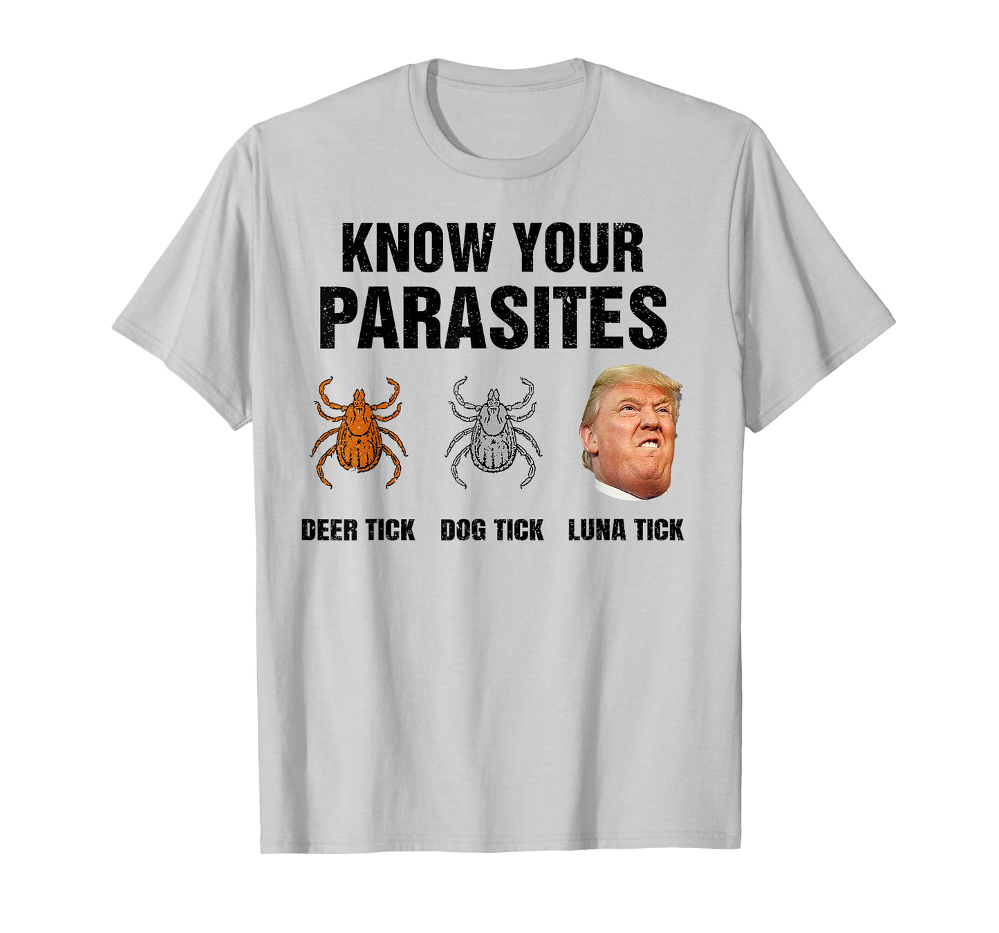 Trump Know Your Parasites Deer Tick Dog Tick Luna Tick T-Shirt