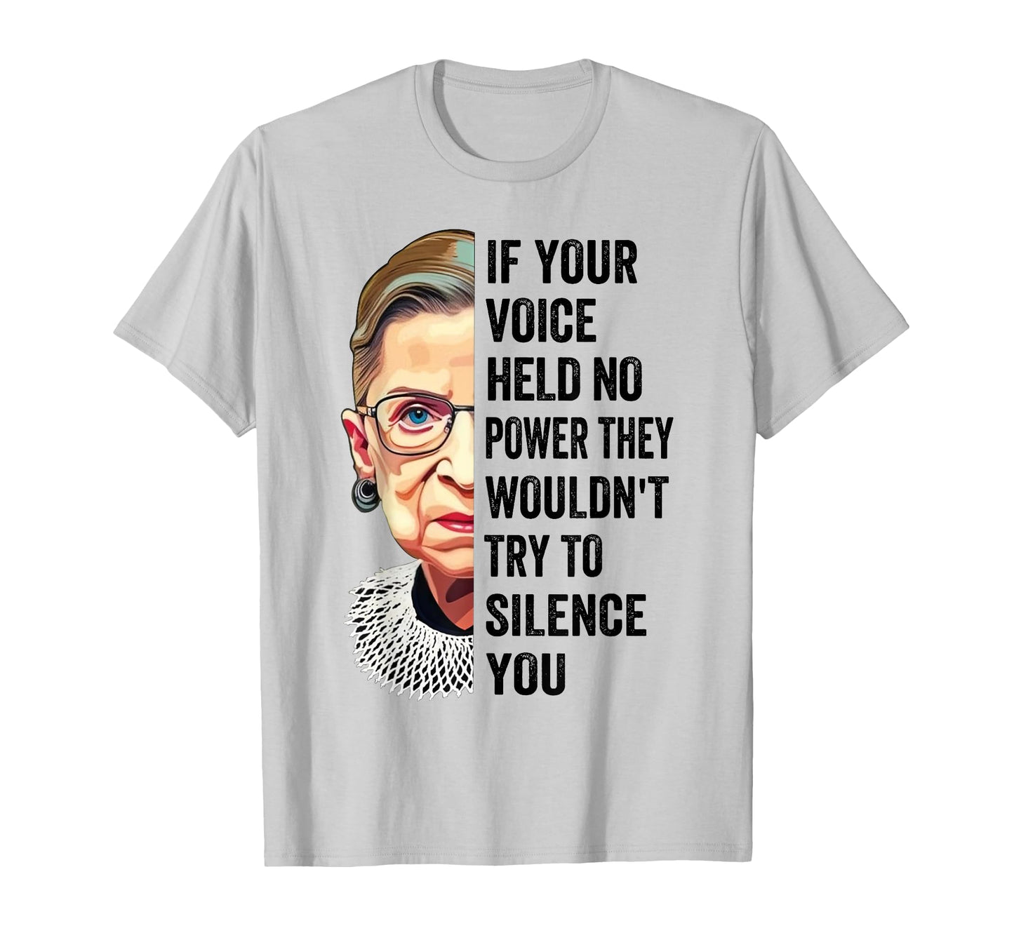 RBG If Your Voice Held No Power They Wouldn't Try To Silence T-Shirt