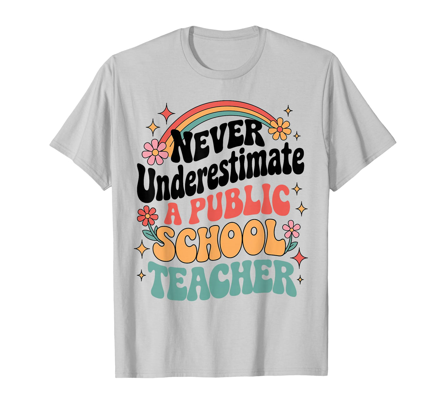 Never Underestimate a Public School Teacher Funny Education T-Shirt