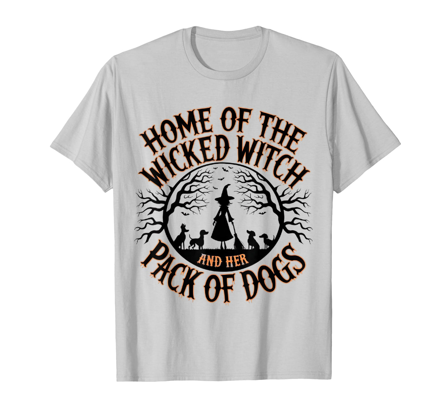 Home of the wicked witch and her pack of dog funny Halloween Men Women Kids T-Shirt