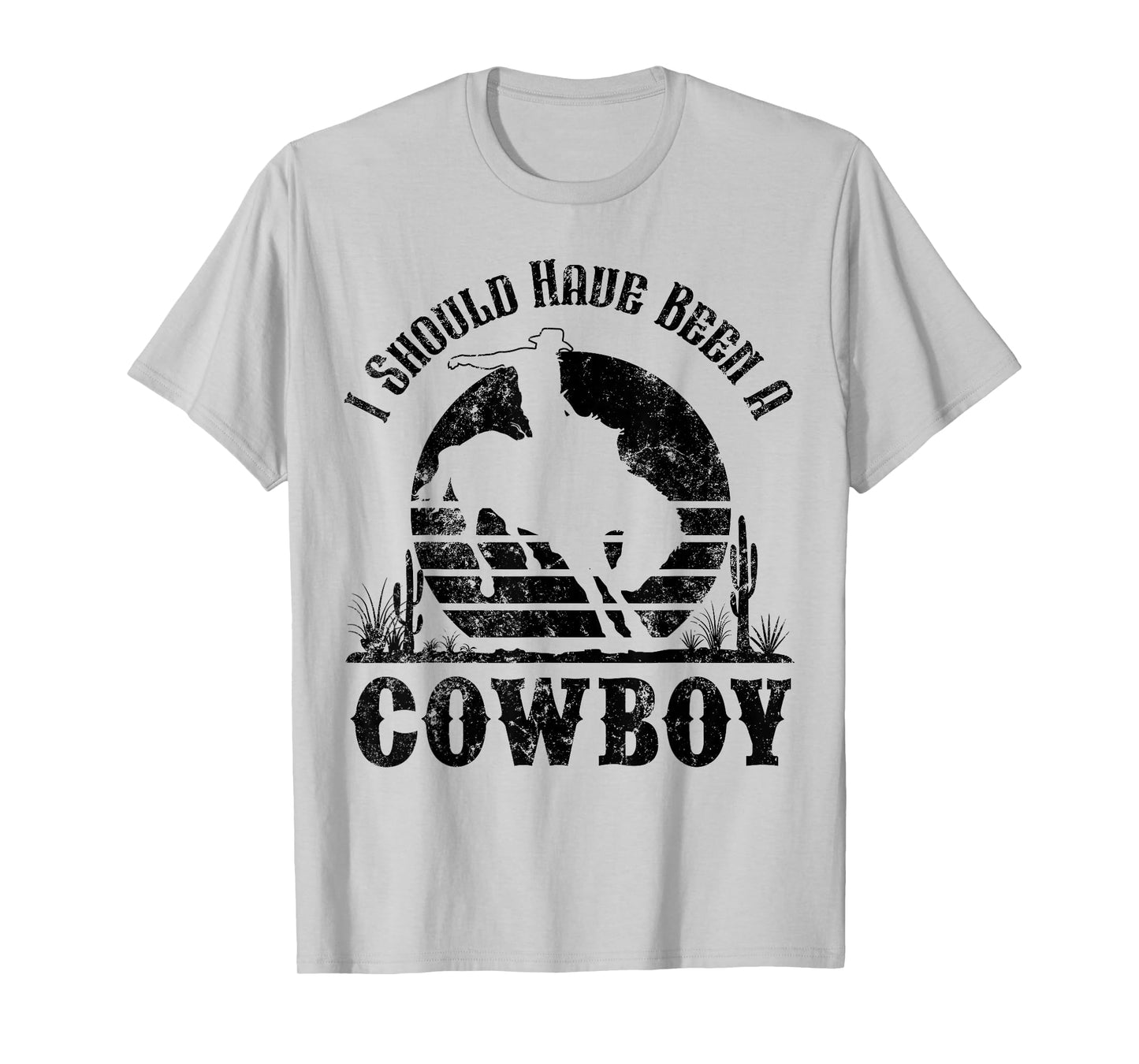 I Should Have Been A Cowboy Western Country Cowgirl Howdy T-Shirt