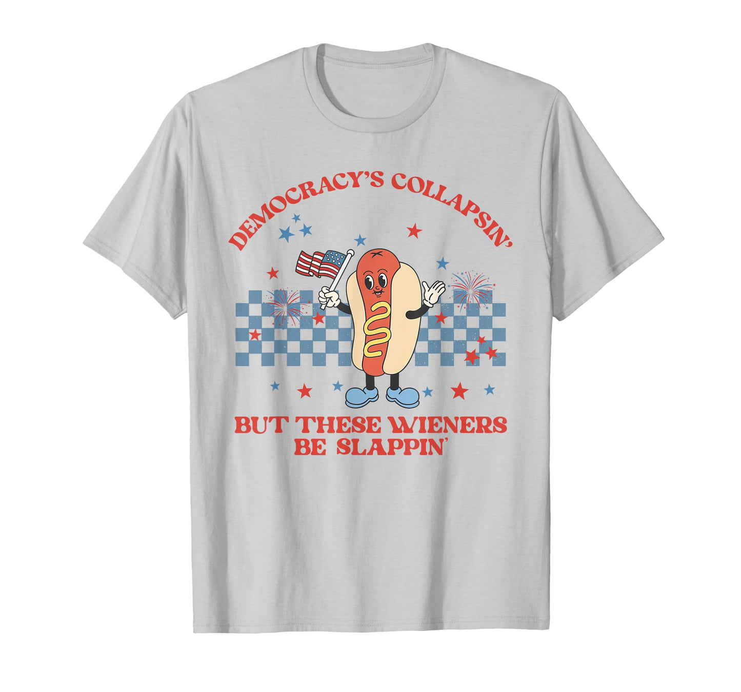 Funny Hot Dog Wiener Democracy's Collapsing 4th July T-Shirt