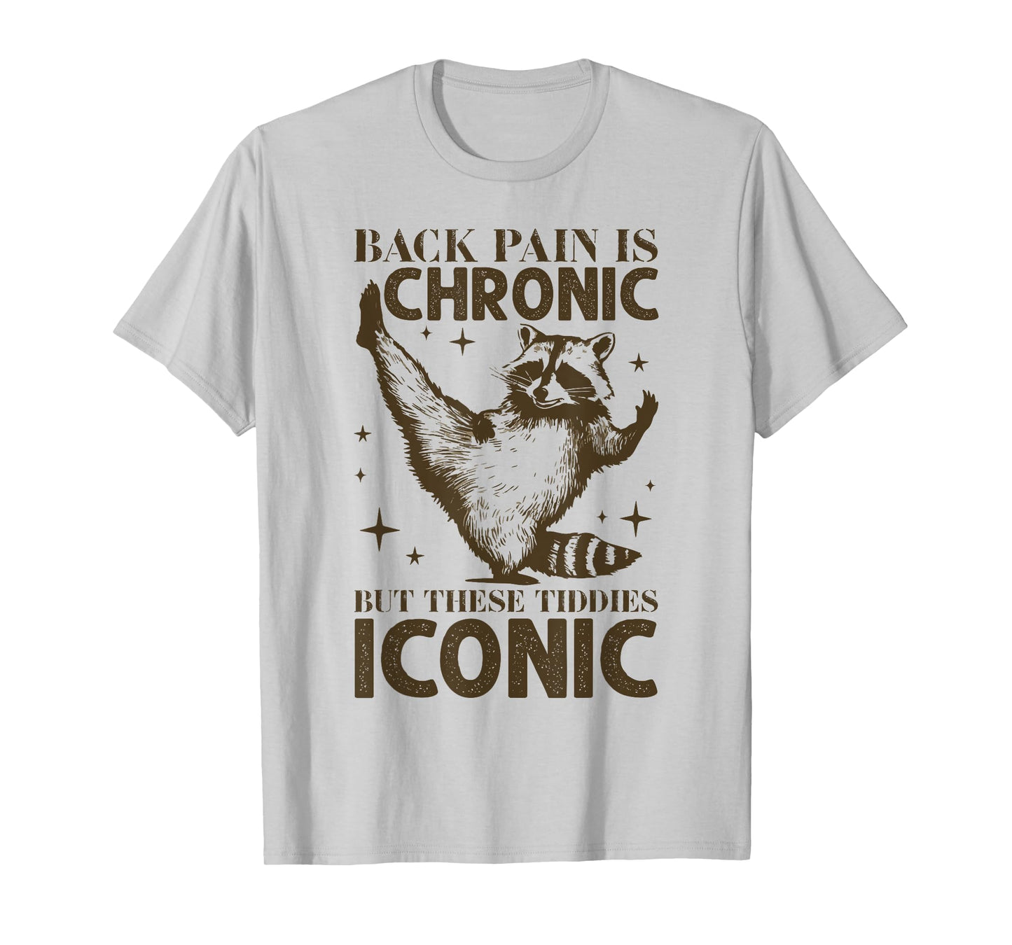 Funny Back Pain Is Chronic But These Tiddies Are Iconic T-Shirt