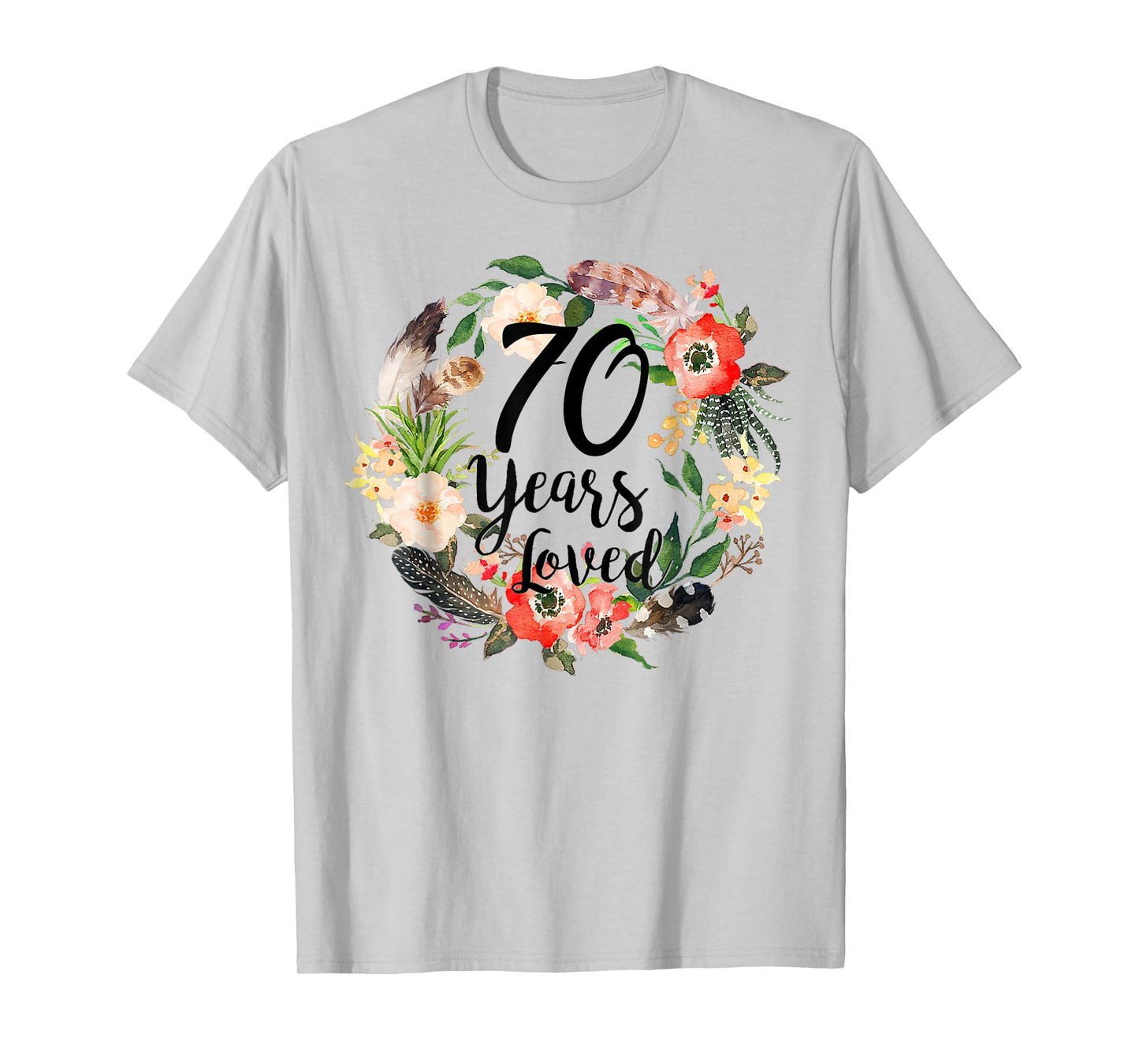 70 Years Loved 70th Birthday For Women Girl Mom Grandma T-Shirt