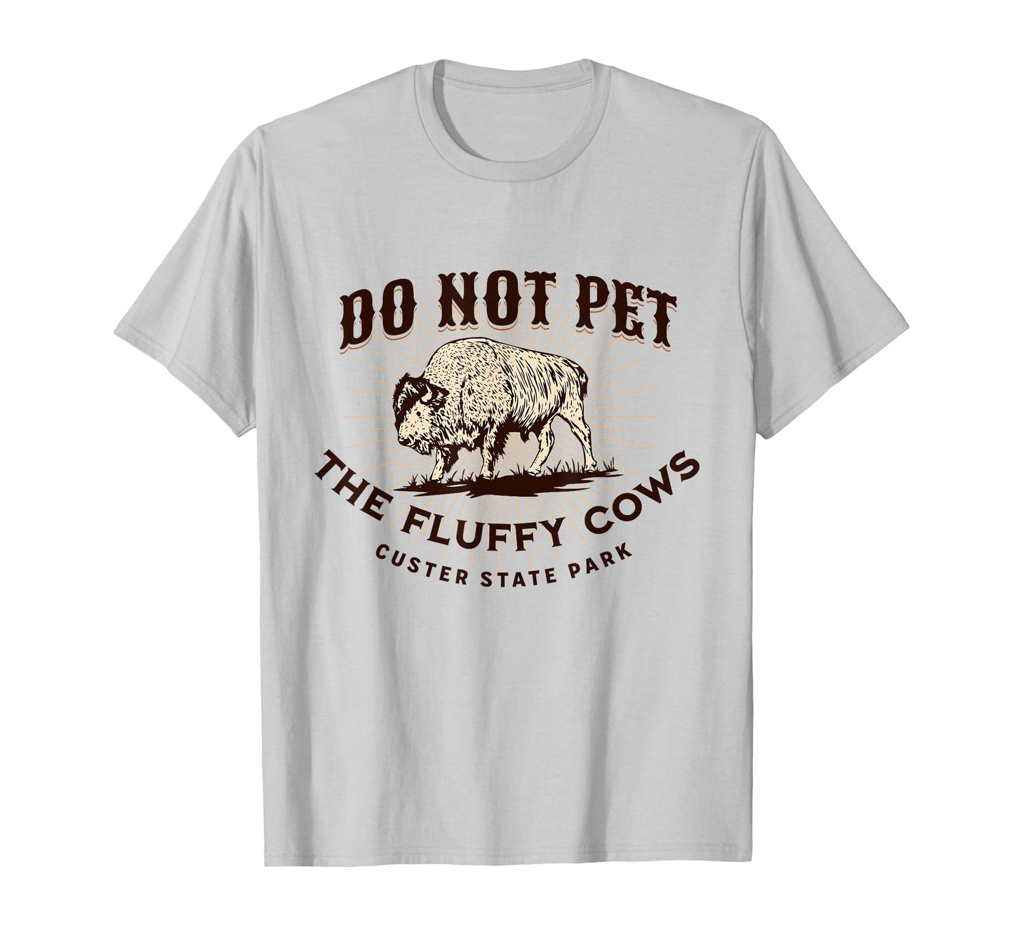 Do Not Pet The Fluffy Cows Custer State Park South Dakota T-Shirt