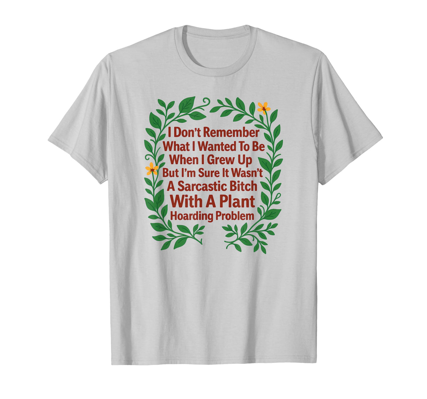 Plant and Garden Lovers Funny Sarcastic Plant Hoarder T-Shirt