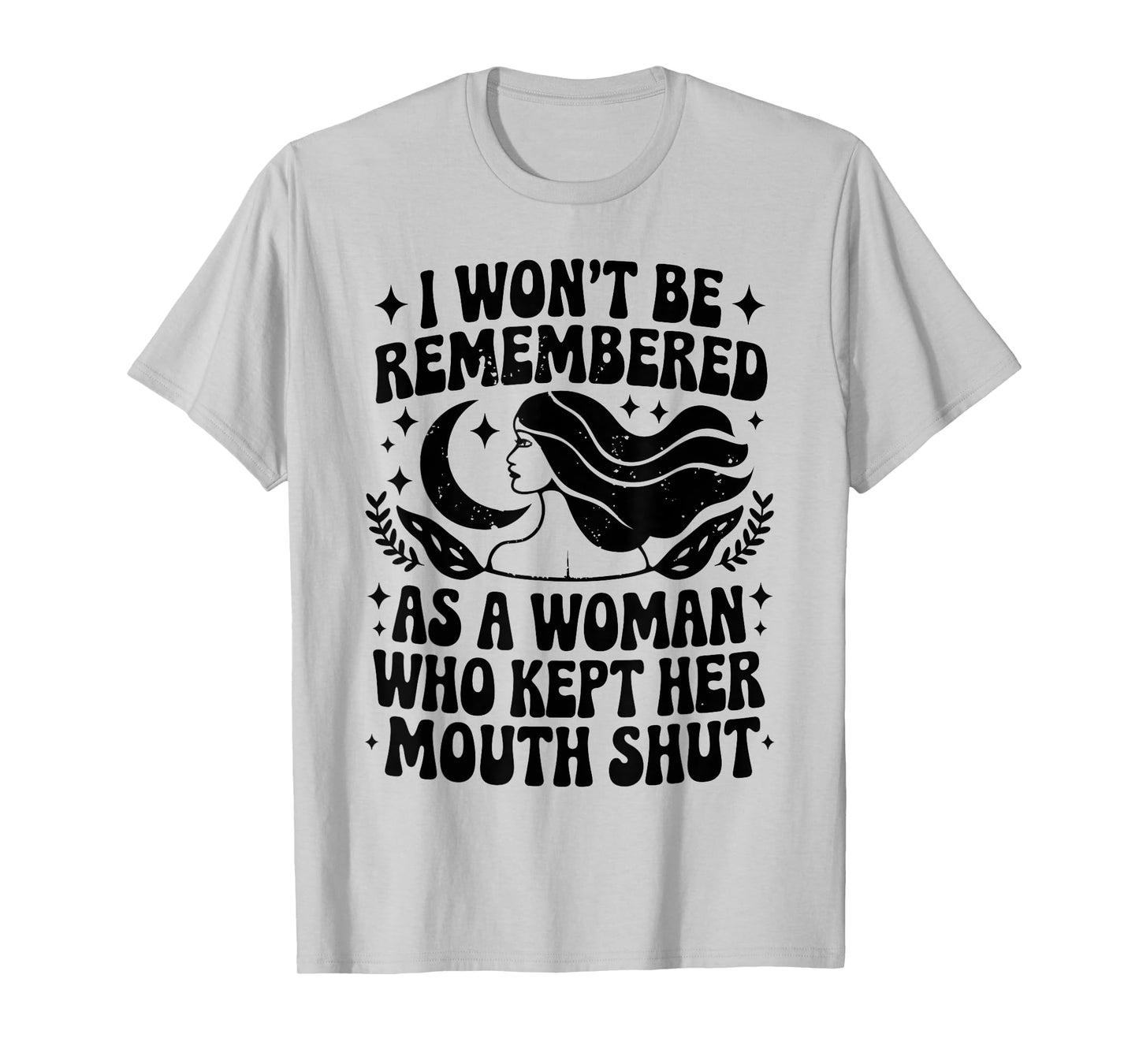 I Won't Be Remembered As A Woman Who Kept Her Feminist T-Shirt