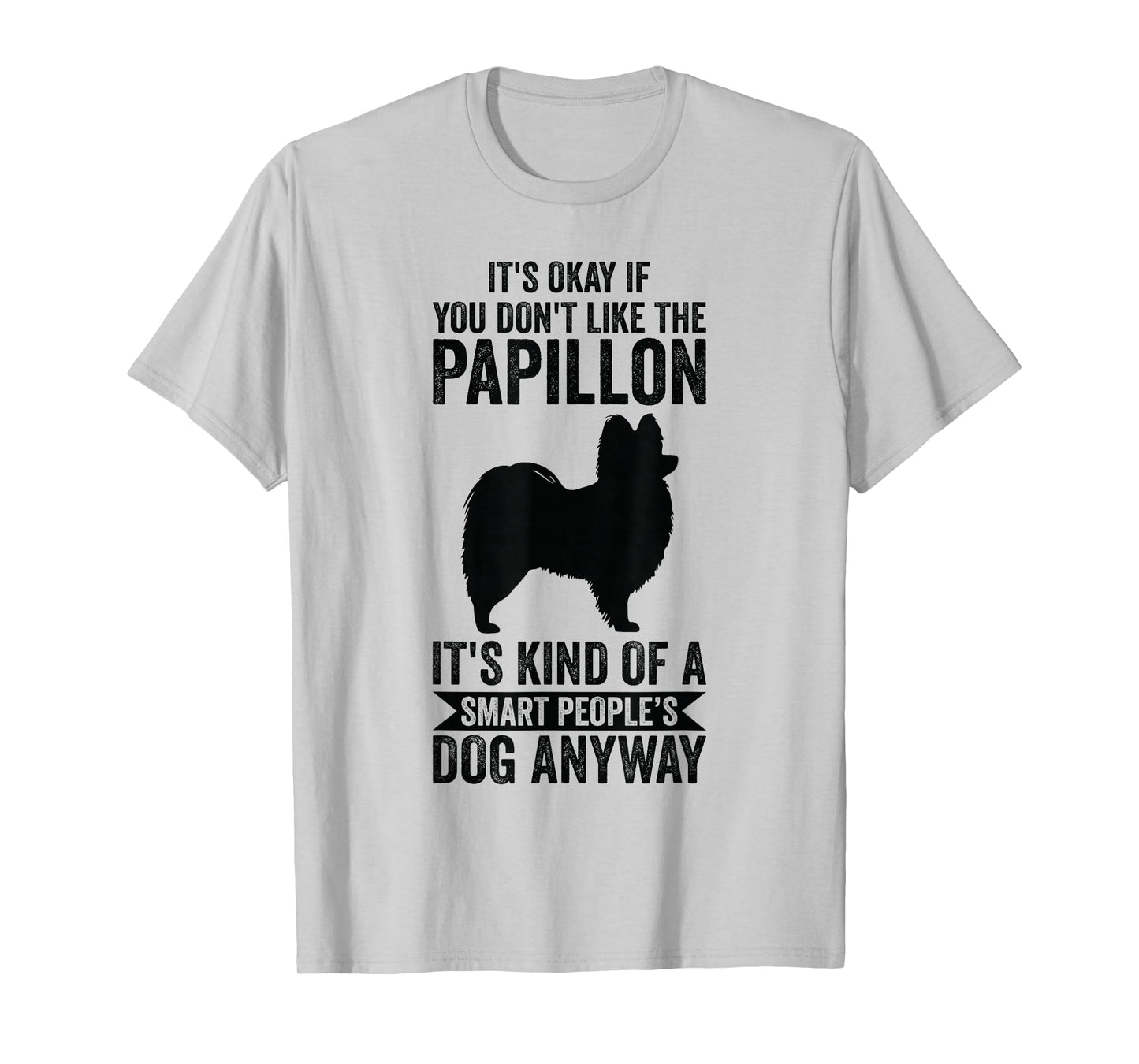 It's A Smart People's Dog Anyway - Papillon T-Shirt