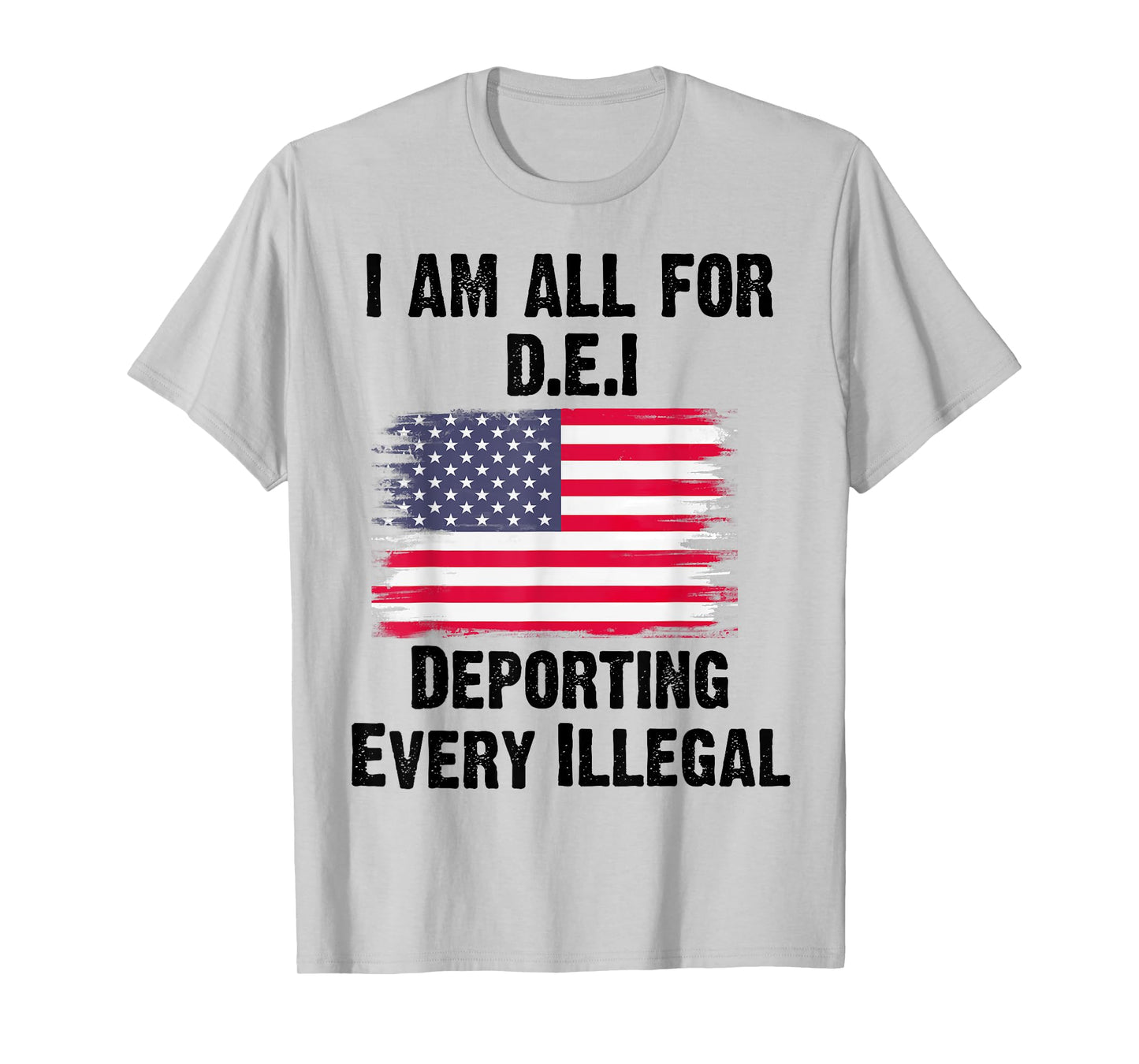 I Am All For DEI Deporting Every Illegal T-Shirt