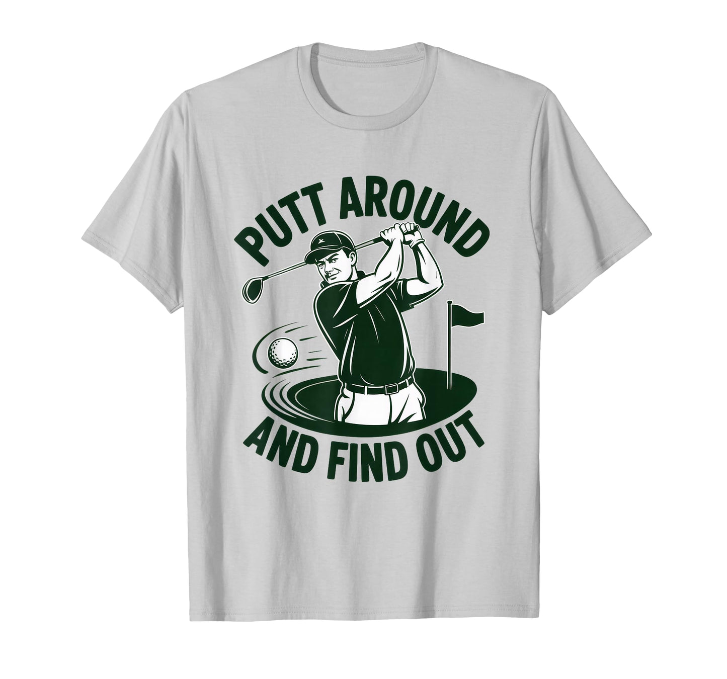 Funny Golf Graphic Sarcastic Retro Putt Around and Find Out T-Shirt