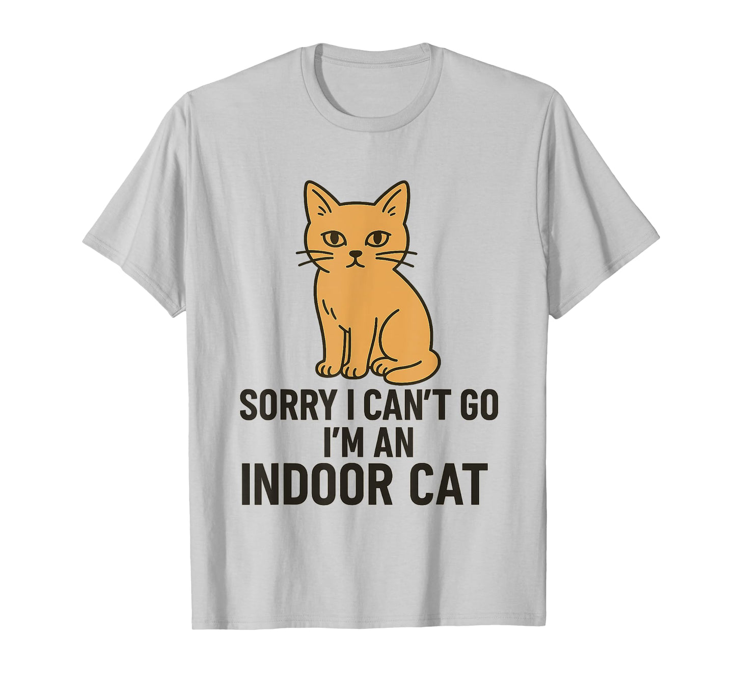 Sorry I Can’t Go I’m an Indoor Cat Funny Indoor Kitten T-Shirt