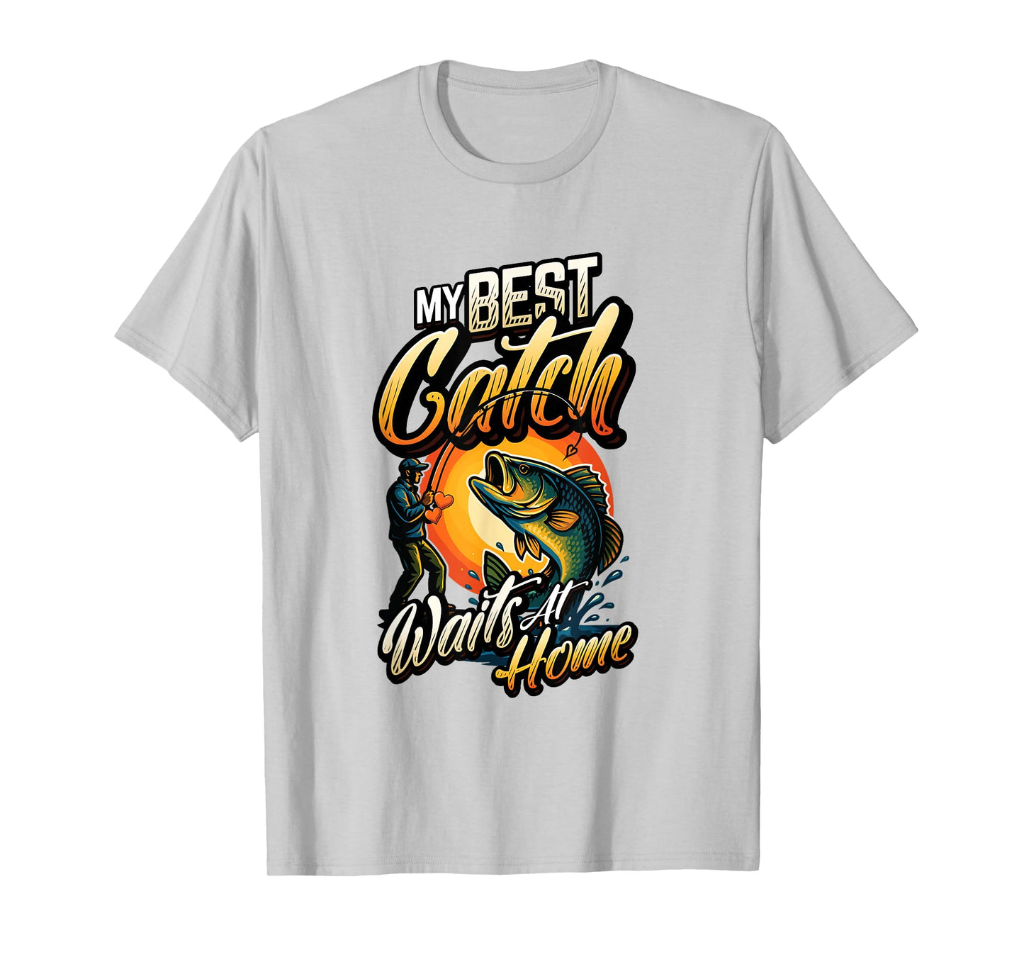 My Best Catch Waits at Home Funny Husband Fishing T-Shirt