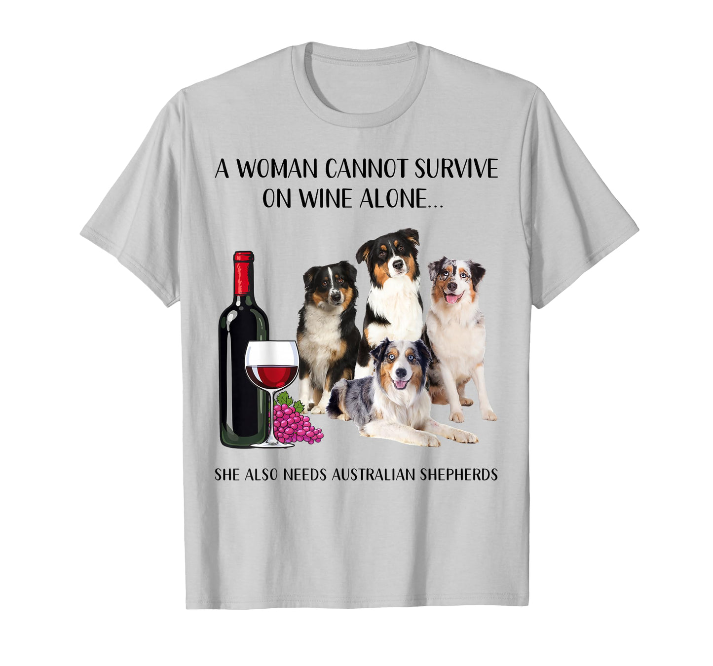 A Woman Cannot Survive On Wine Alone Aussie Lovers T-Shirt