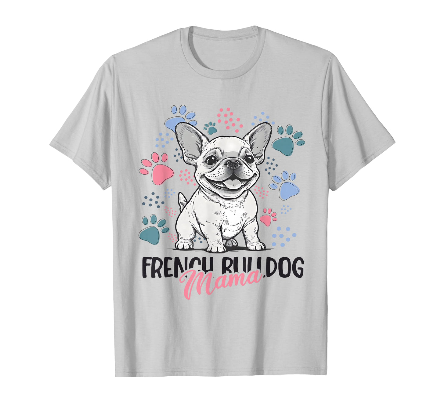 French Bulldog Mama Frenchie Dog Mom T-Shirt