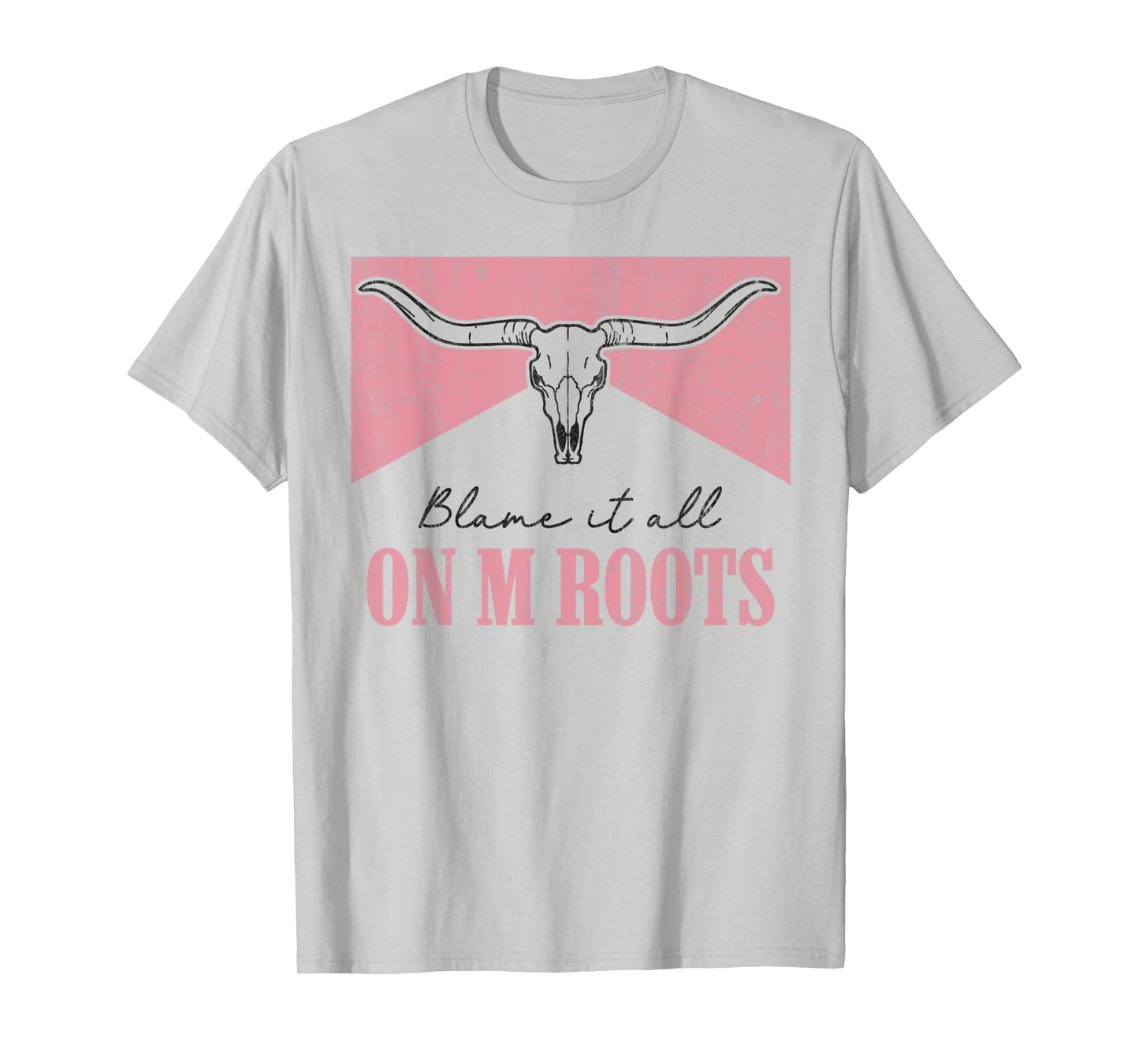 Blame It All On My Roots Western Southern Country Cowgirls T-Shirt