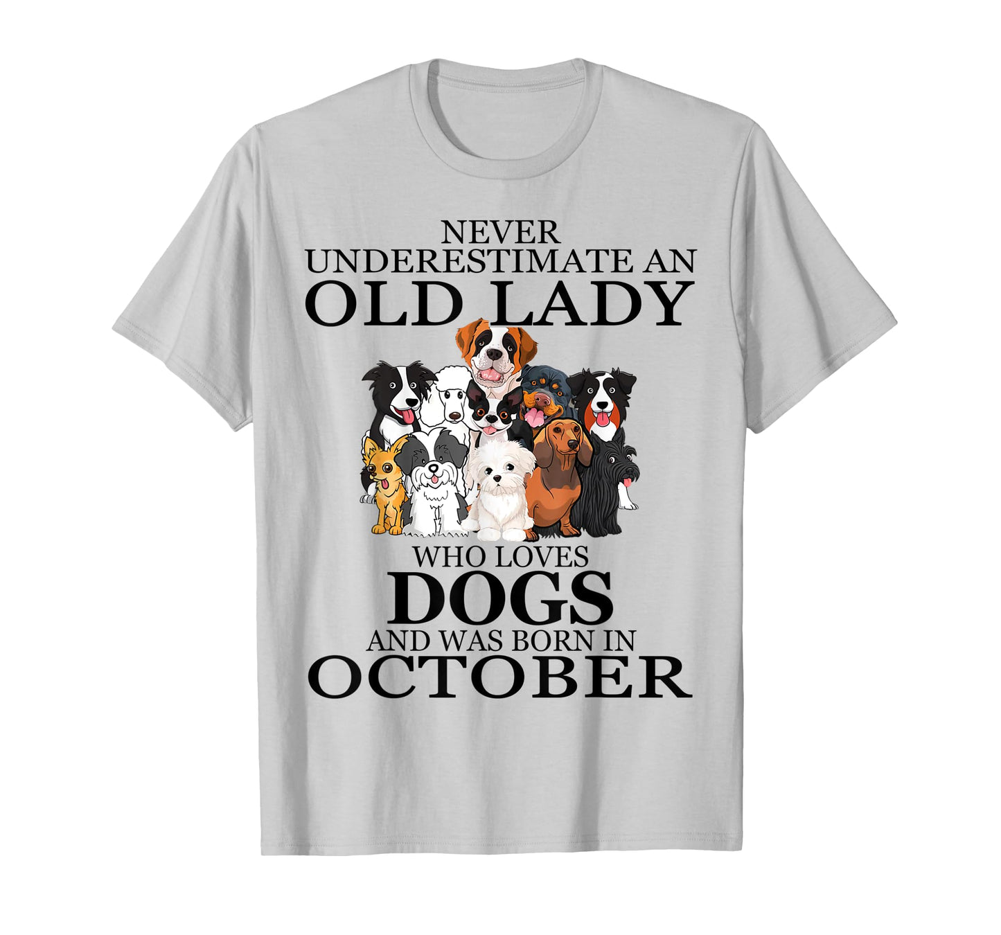 Never underestimate an old lady who loves dogs OCTOBER T-Shirt