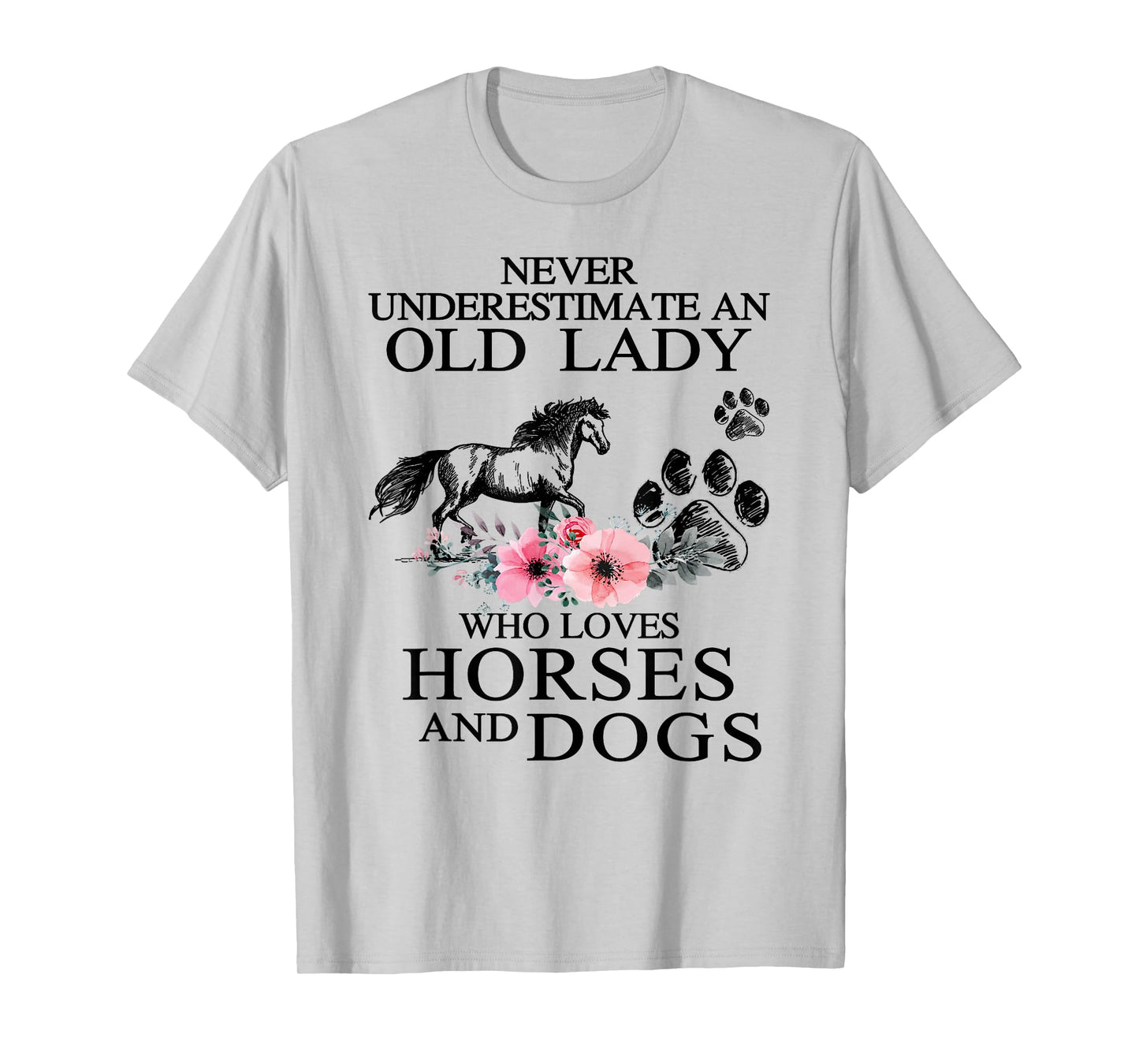 Never Underestimate An Old Lady Who Loves Horses And Dogs T-Shirt