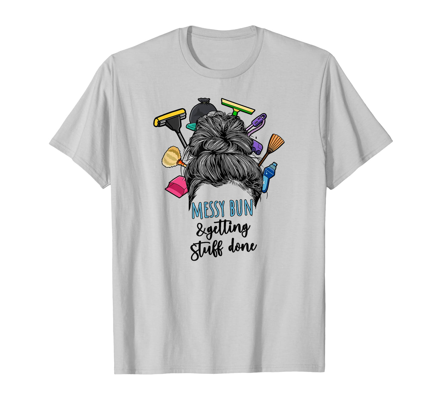 Messy Bun & Getting Stuff Done Housekeeper Housekeeping T-Shirt