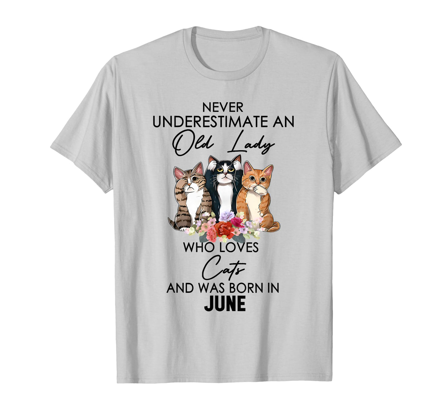 Never Underestimate An Old Lady Who Loves Cats Born June T-Shirt