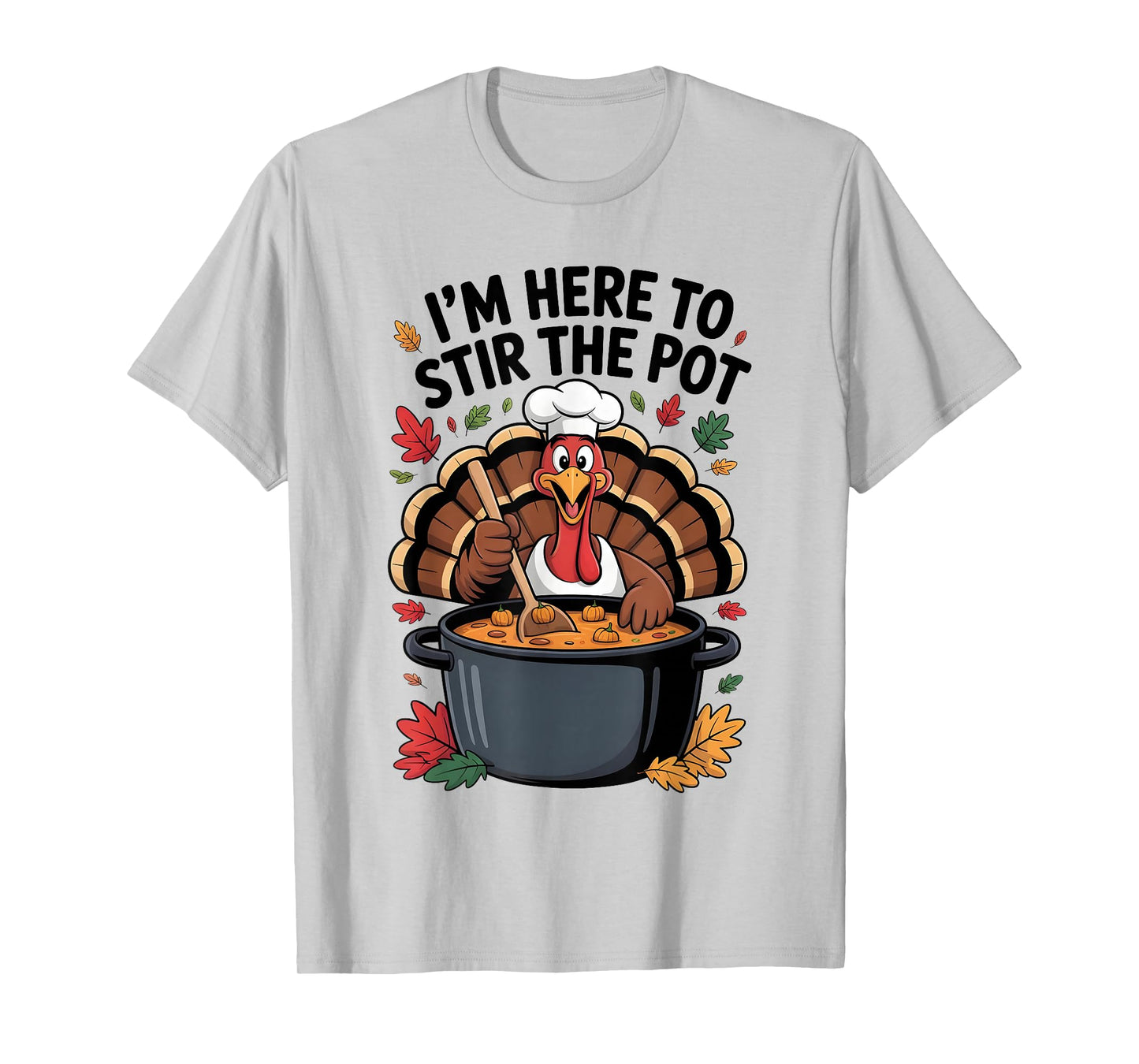 I'm Here to Stir The Pot Funny Cooking Lover Pun Men Women T-Shirt