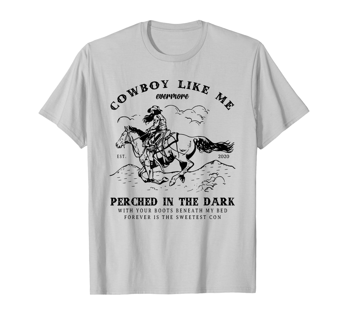Cowboy Like Me Evermore Perched In The Dark - Cowgirl Trendy T-Shirt