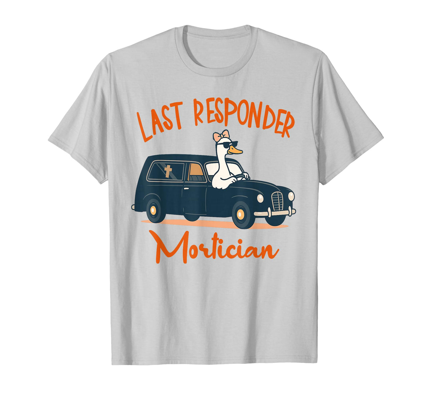 Funeral Director Silly Goose Last Responder Mortician T-Shirt
