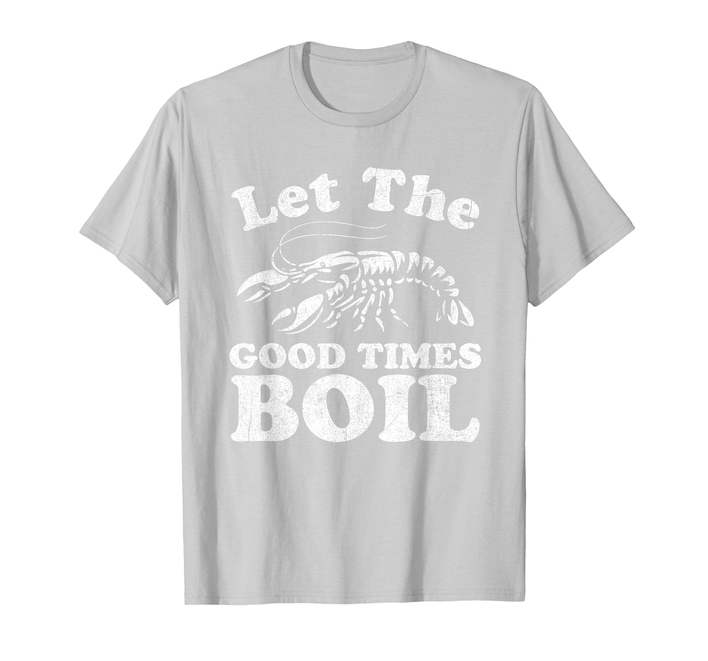 Let The Good Times Boil Funny Crawfish Boil Mardi Gras Cajun T-Shirt
