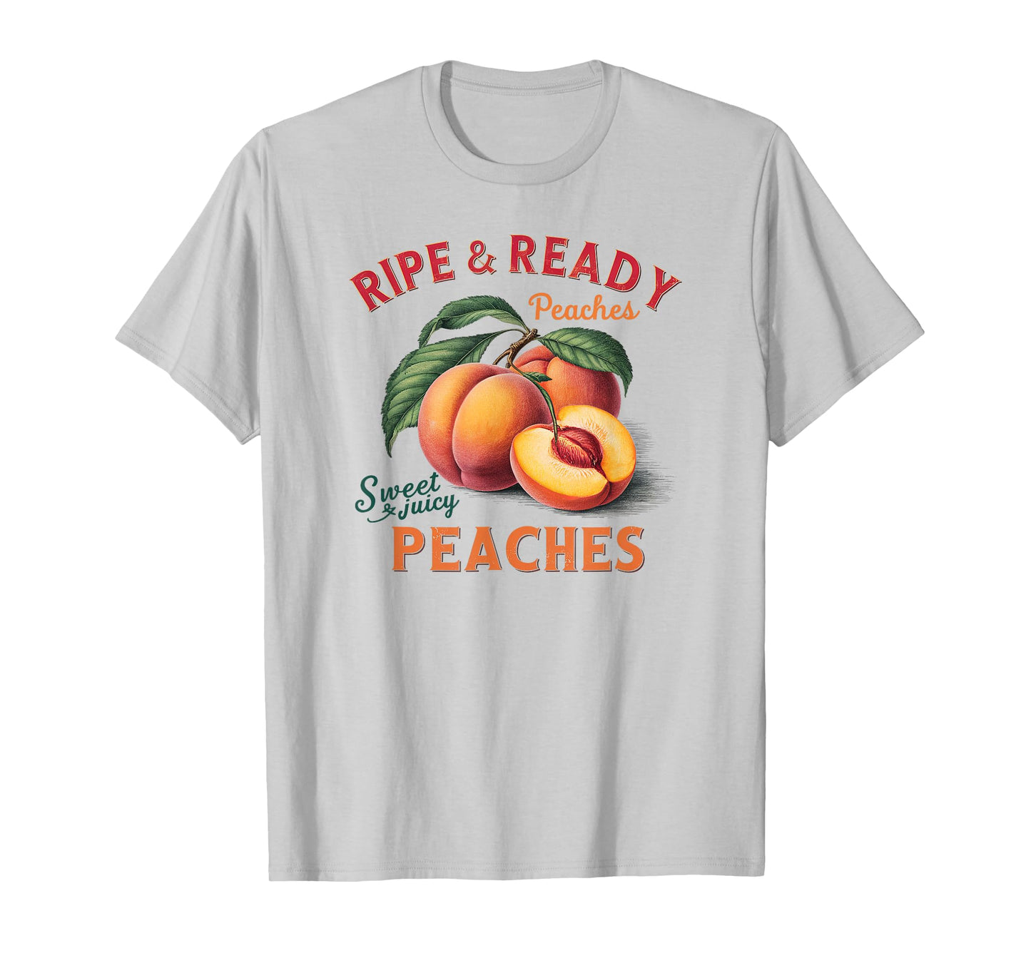 Ripe and Ready Peaches Sweet And Juicy Peaches Lover T-Shirt