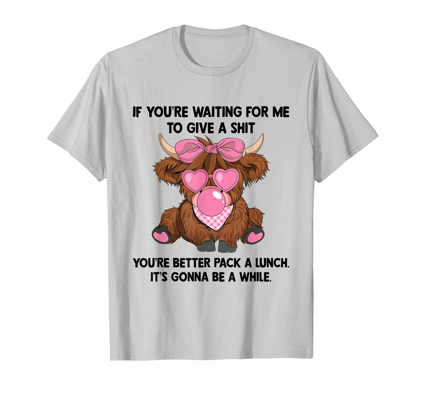 If You're Waiting For Me To Give A Shit You Better Pack T-Shirt