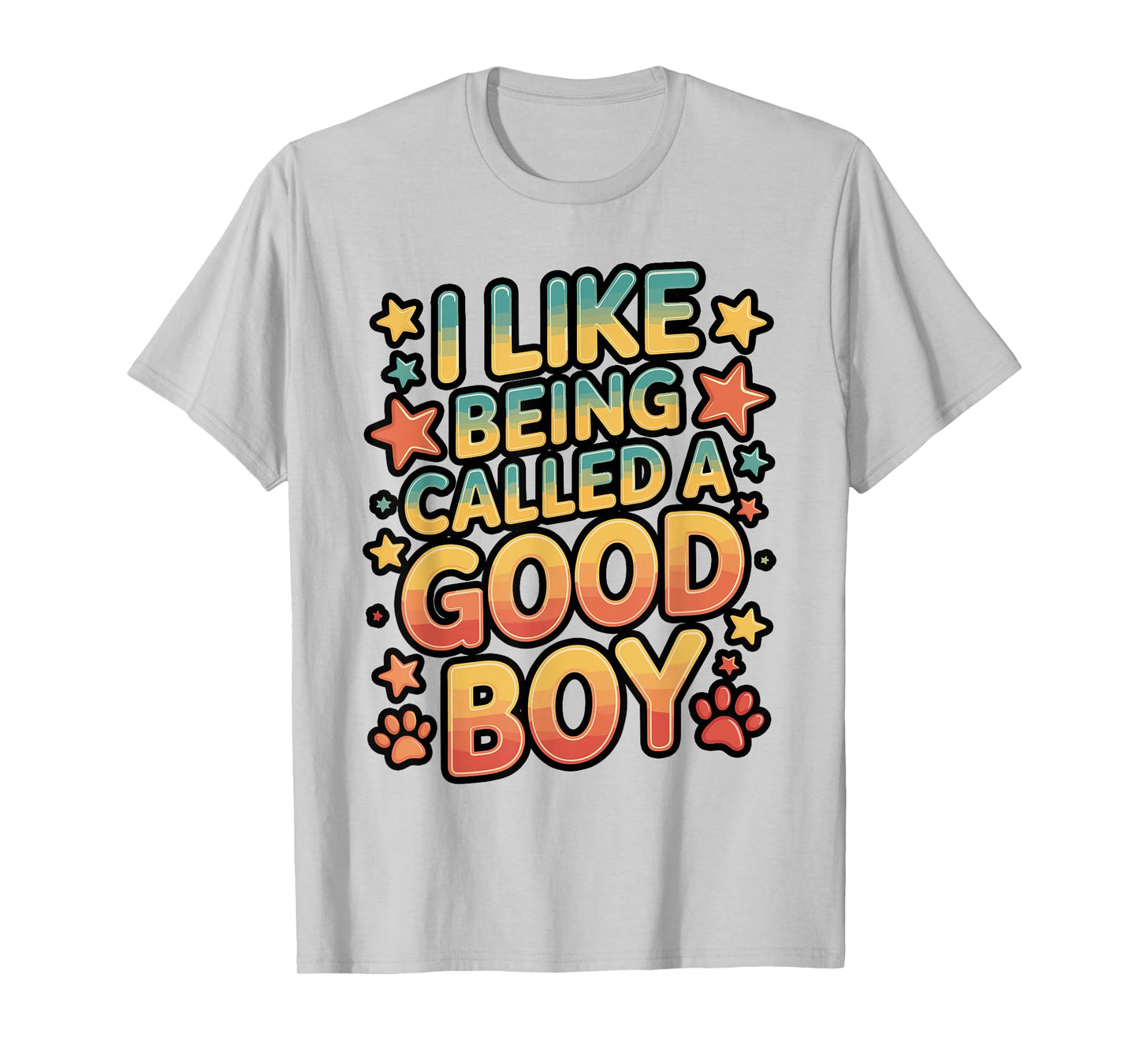 I Like Being Called a Good Boy T-Shirt