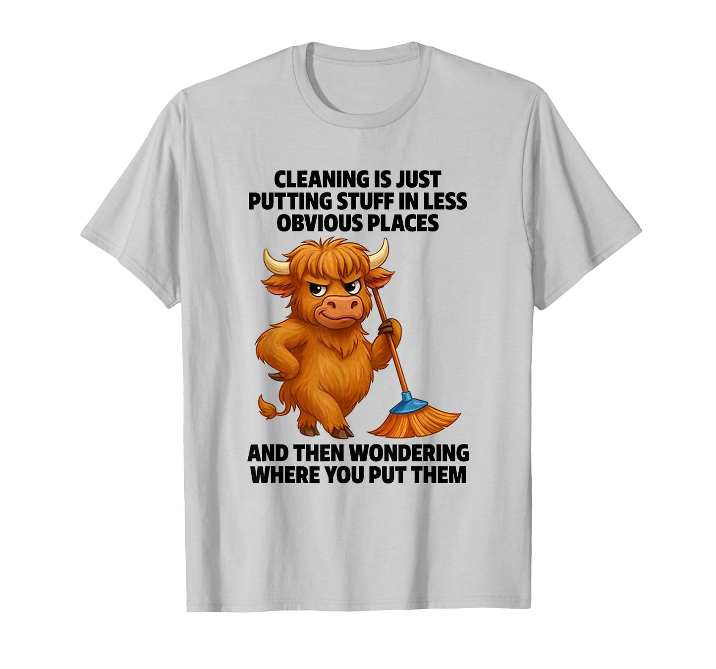 Cleaning is Just Putting Stuff in Less Obvious Places T-Shirt
