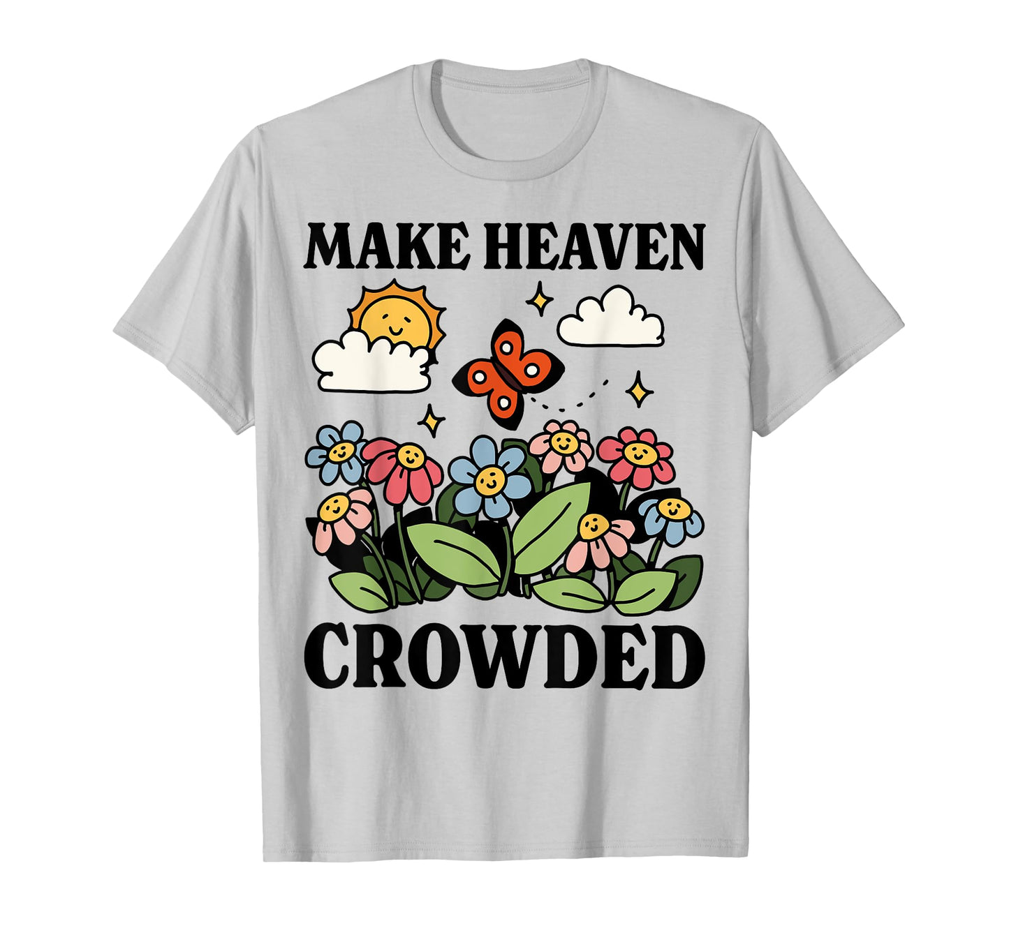 Make heaven crowded | minimalist christian quote T-Shirt