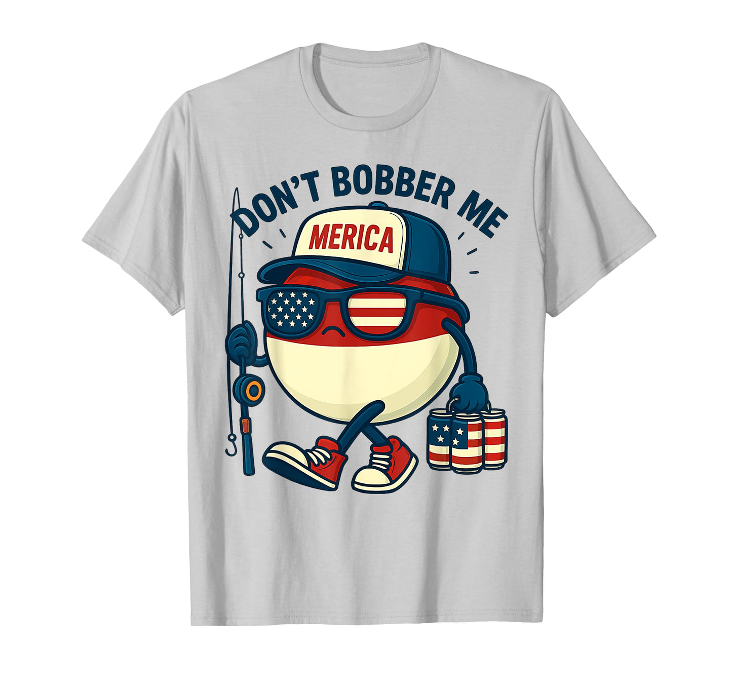 Don't Bobber Me Fishing Funny Fishing Lover 4th of July T-Shirt