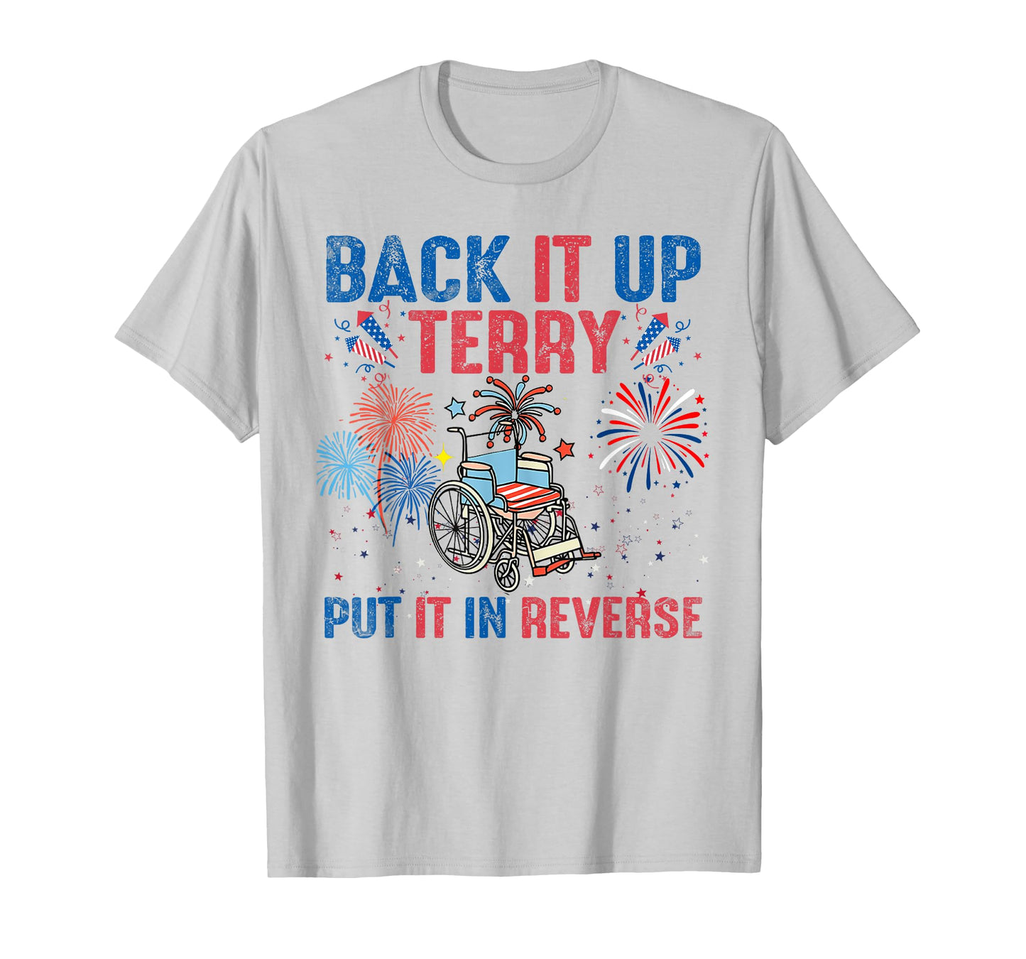 Back It Up Terry Put It In Reverse Firework Flag 4th Of July T-Shirt